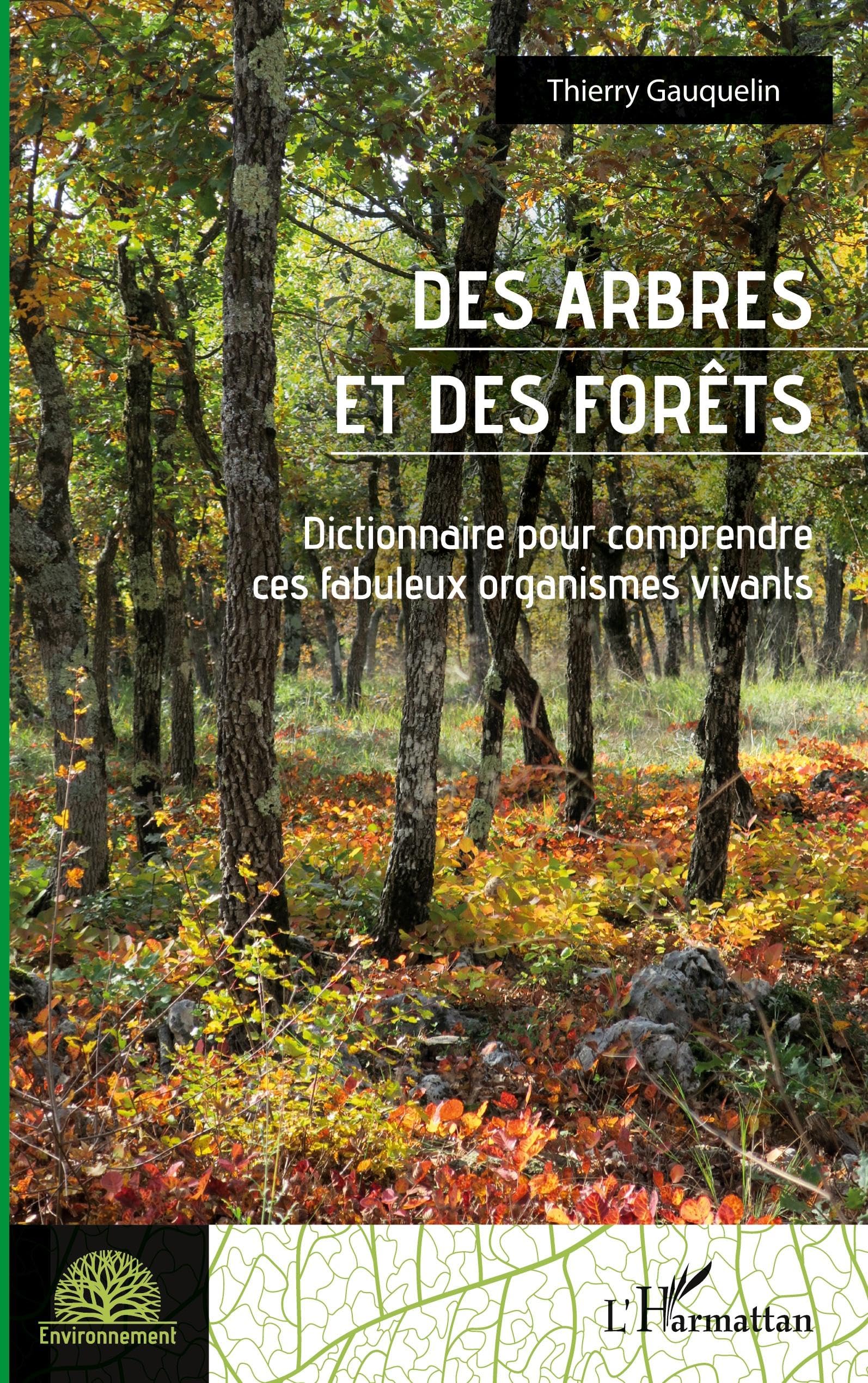 Des arbres et des forêts: Dictionnaire pour comprendre ces fabuleux organismes vivants Geology & Geography