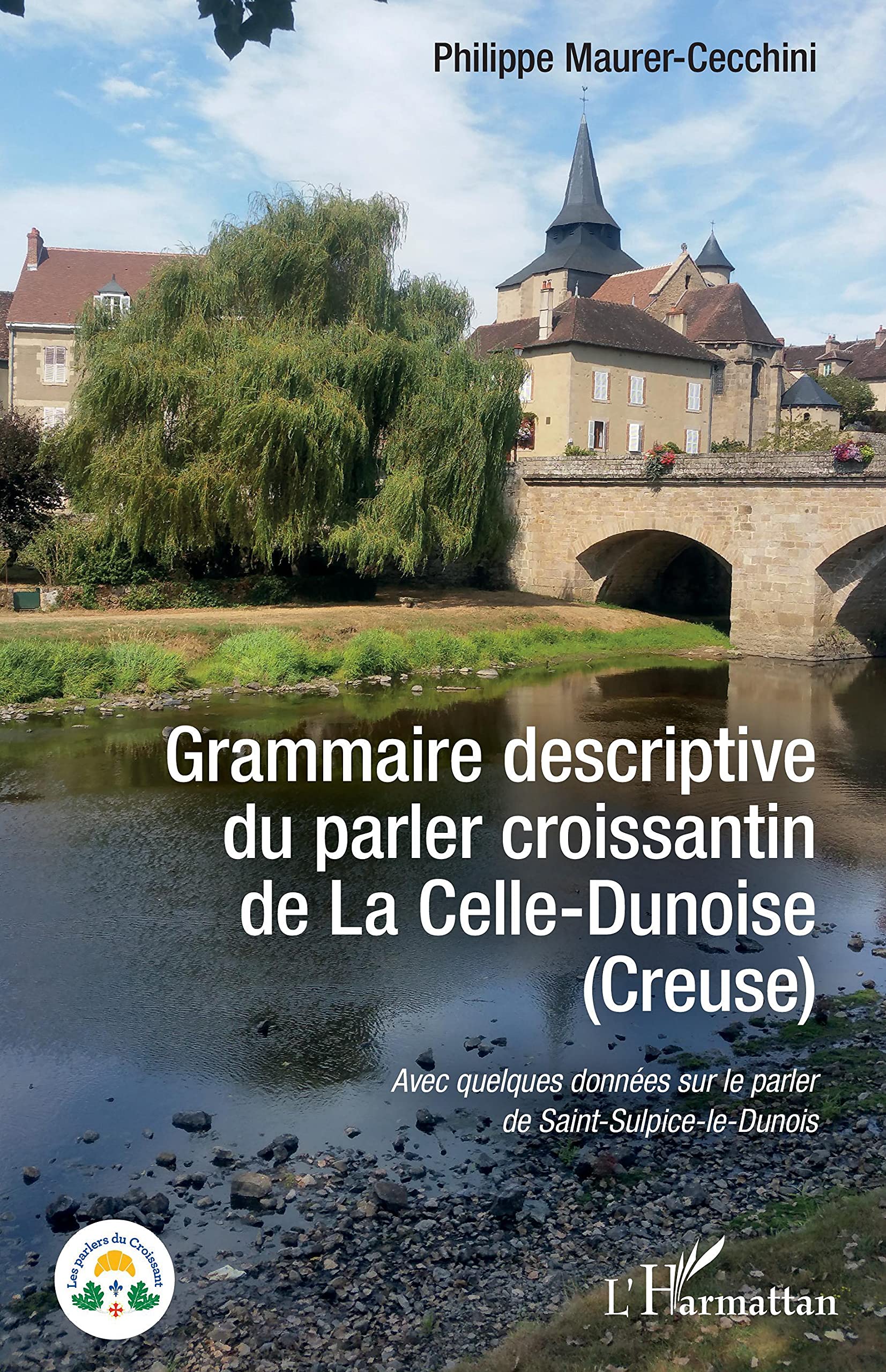 Grammaire descriptive du parler croissantin de La Celle-Dunoise (Creuse): Avec quelques données sur le parler de Saint-Sulpice-le-Dunois book