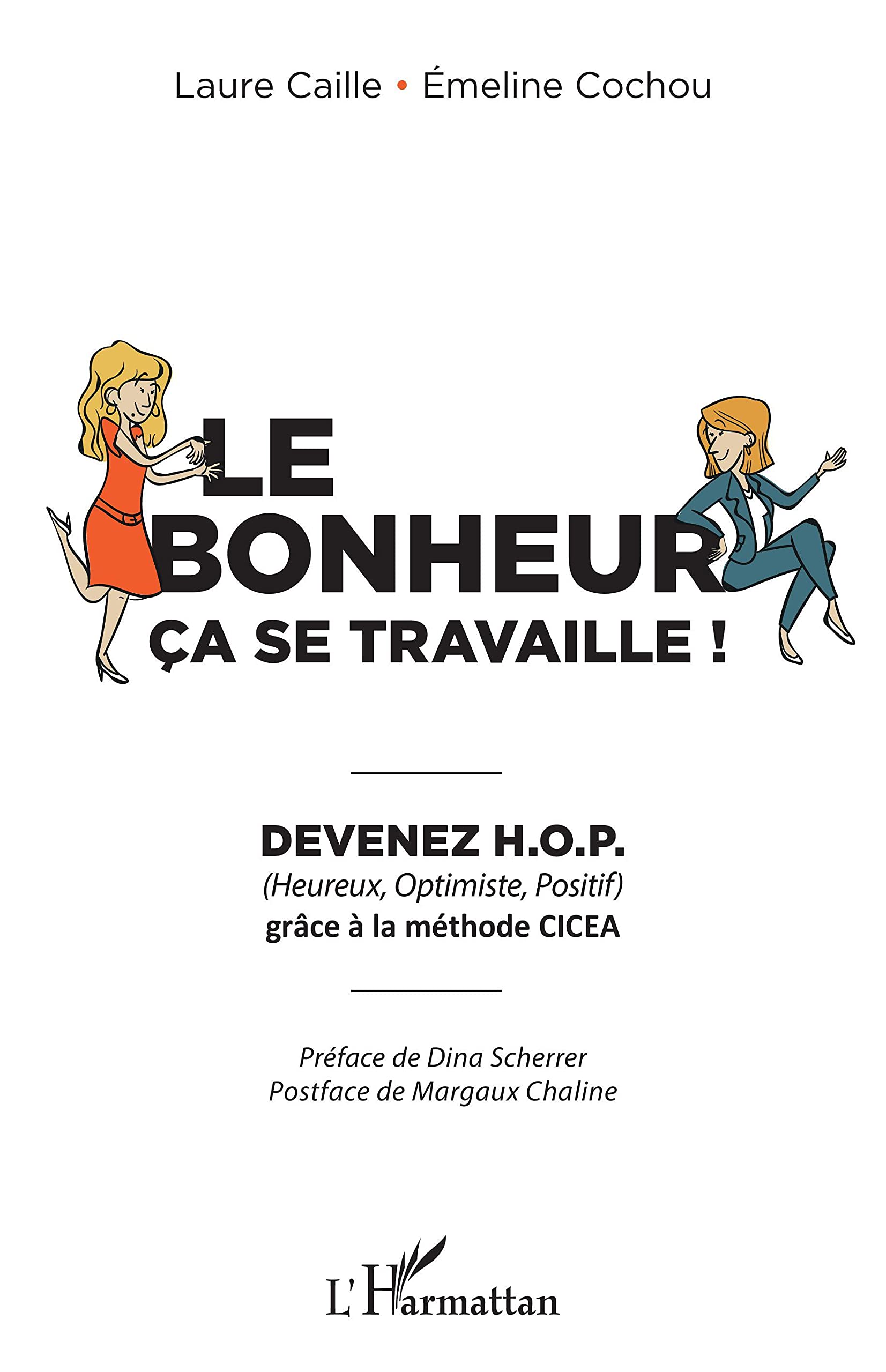 Le bonheur ça se travaille: Devenez H.O.P grâce à la méthode CICEA book