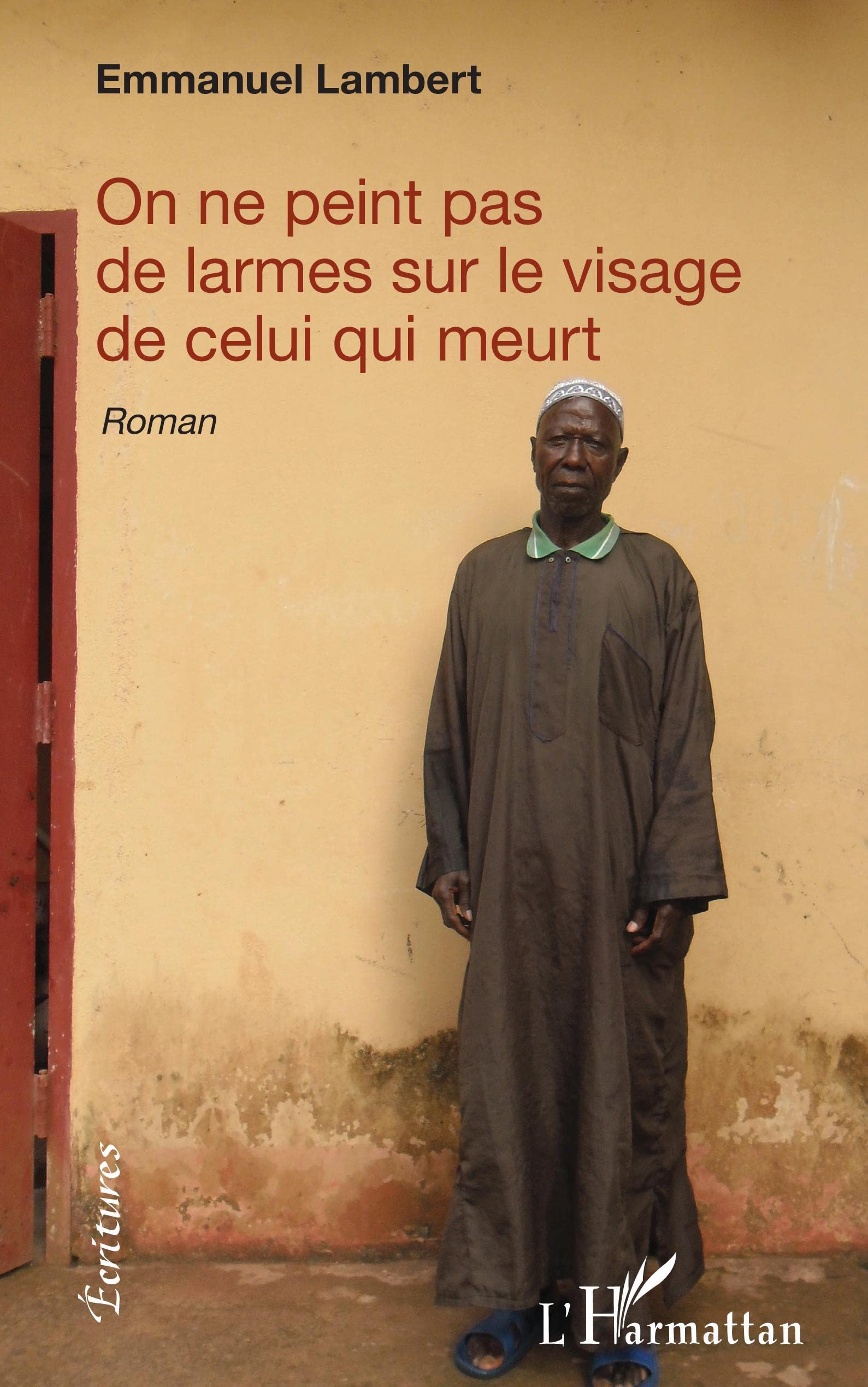 On ne peint pas de larmes sur le visage de celui qui meurt: Roman Classics