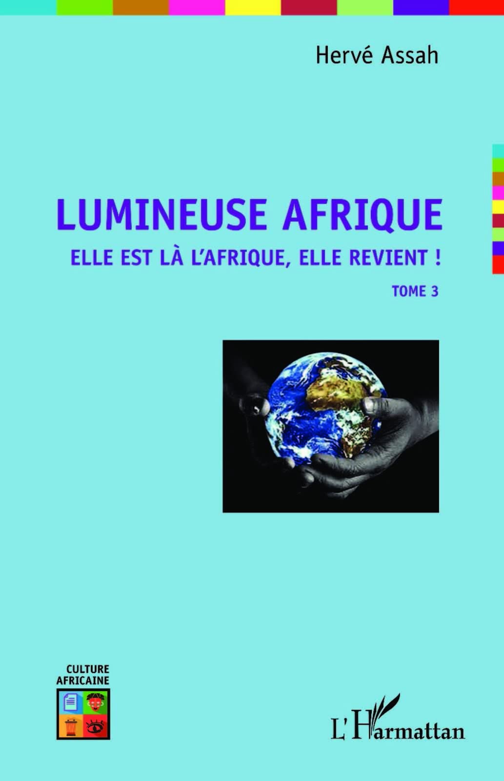Lumineuse Afrique: Elle est là l'Afrique, elle revient ! Tome 3 book