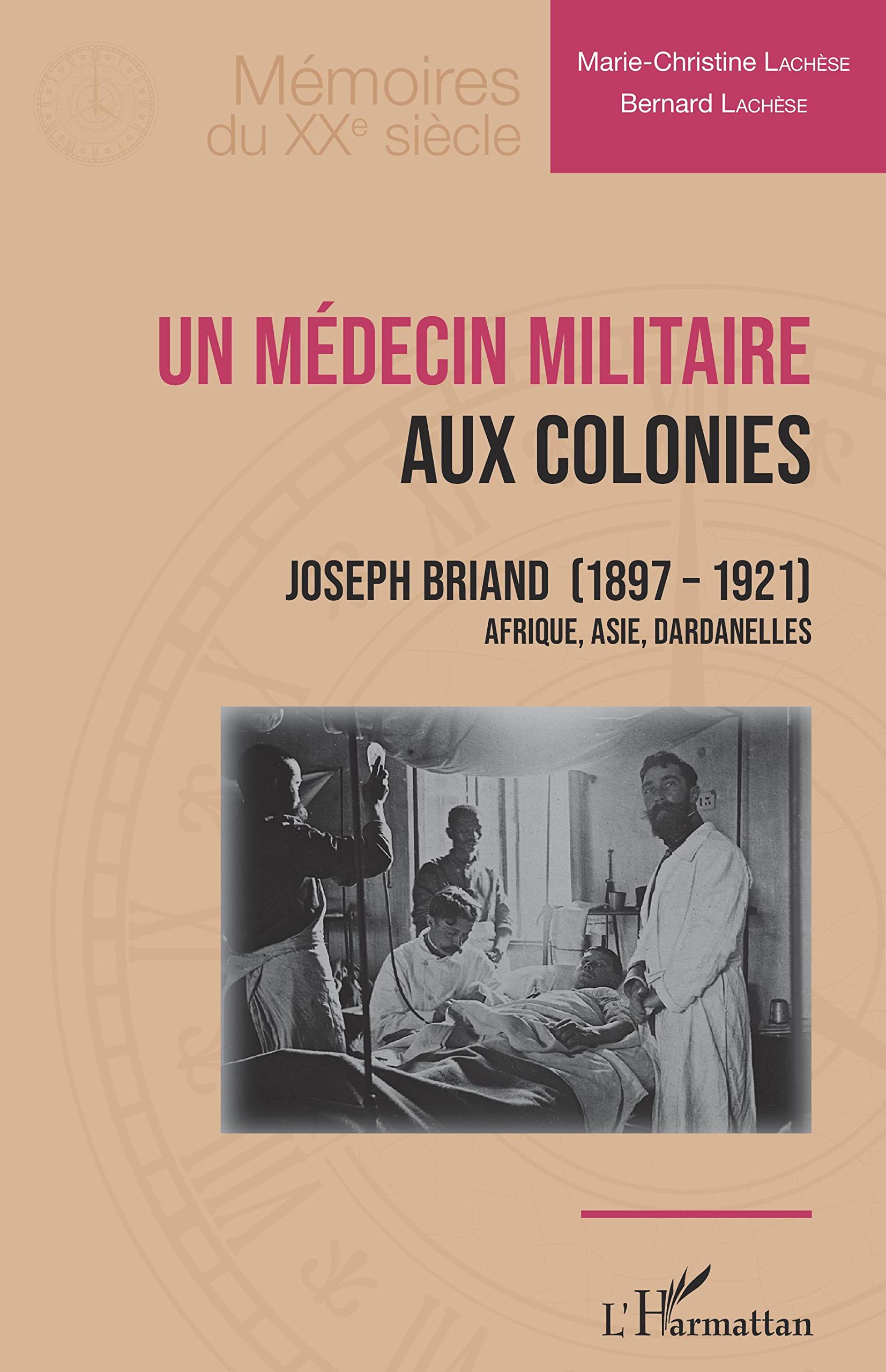 Un médecin militaire aux colonies: Joseph Briand (1897-1921) Afrique, Asie, Dardanelles book