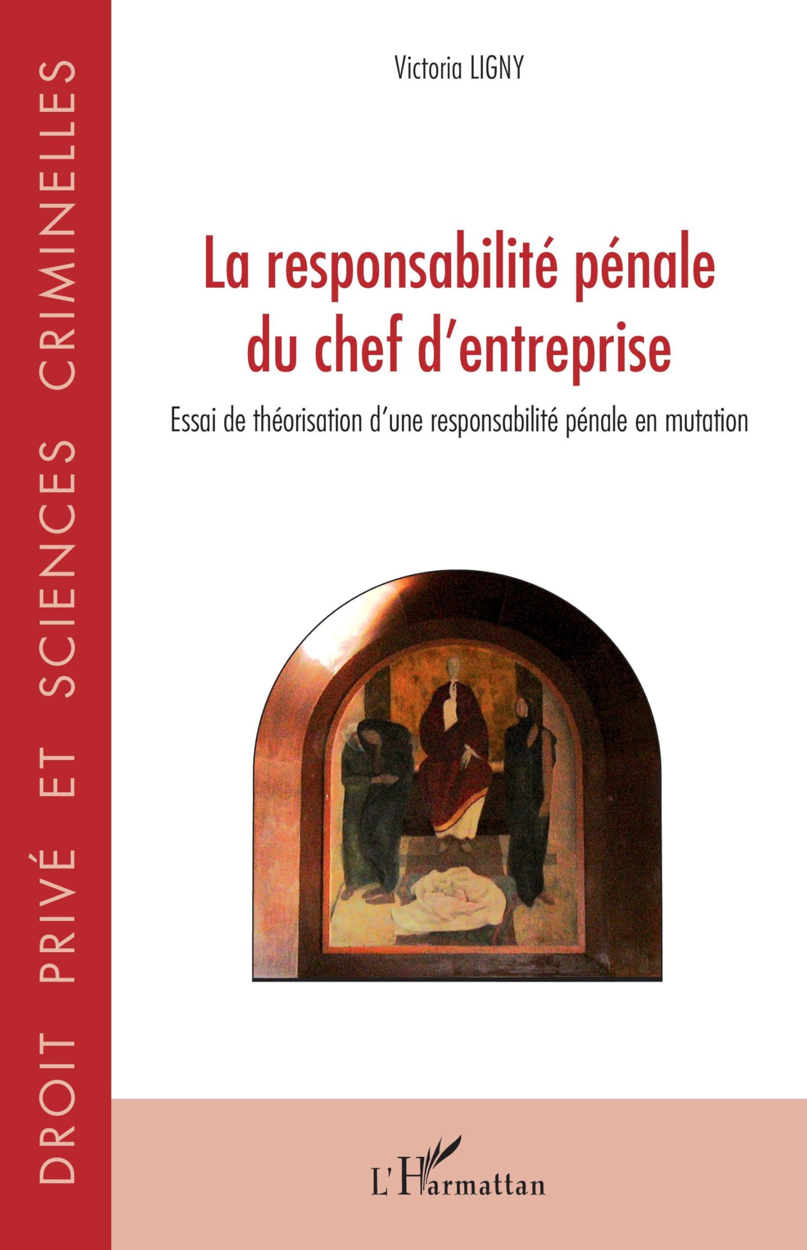 La responsabilité pénale du chef d'entreprise: Essai de théorisation d'une responsabilité pénale en mutation book