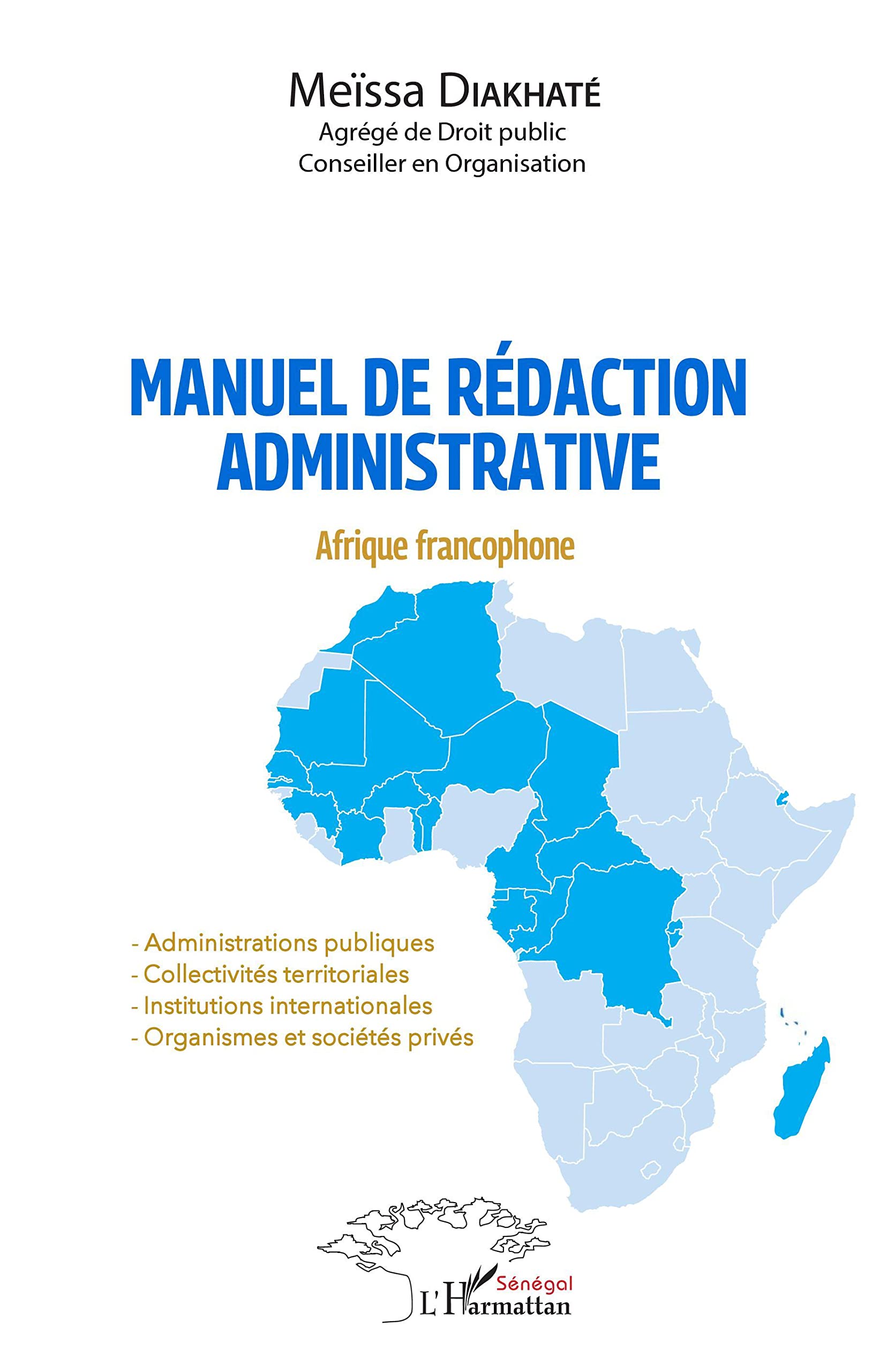 Manuel de rédaction administrative: Afrique francophone - Administrations publiques - Collectivités territoriales - Institutions internationales - Organismes et sociétés privés book