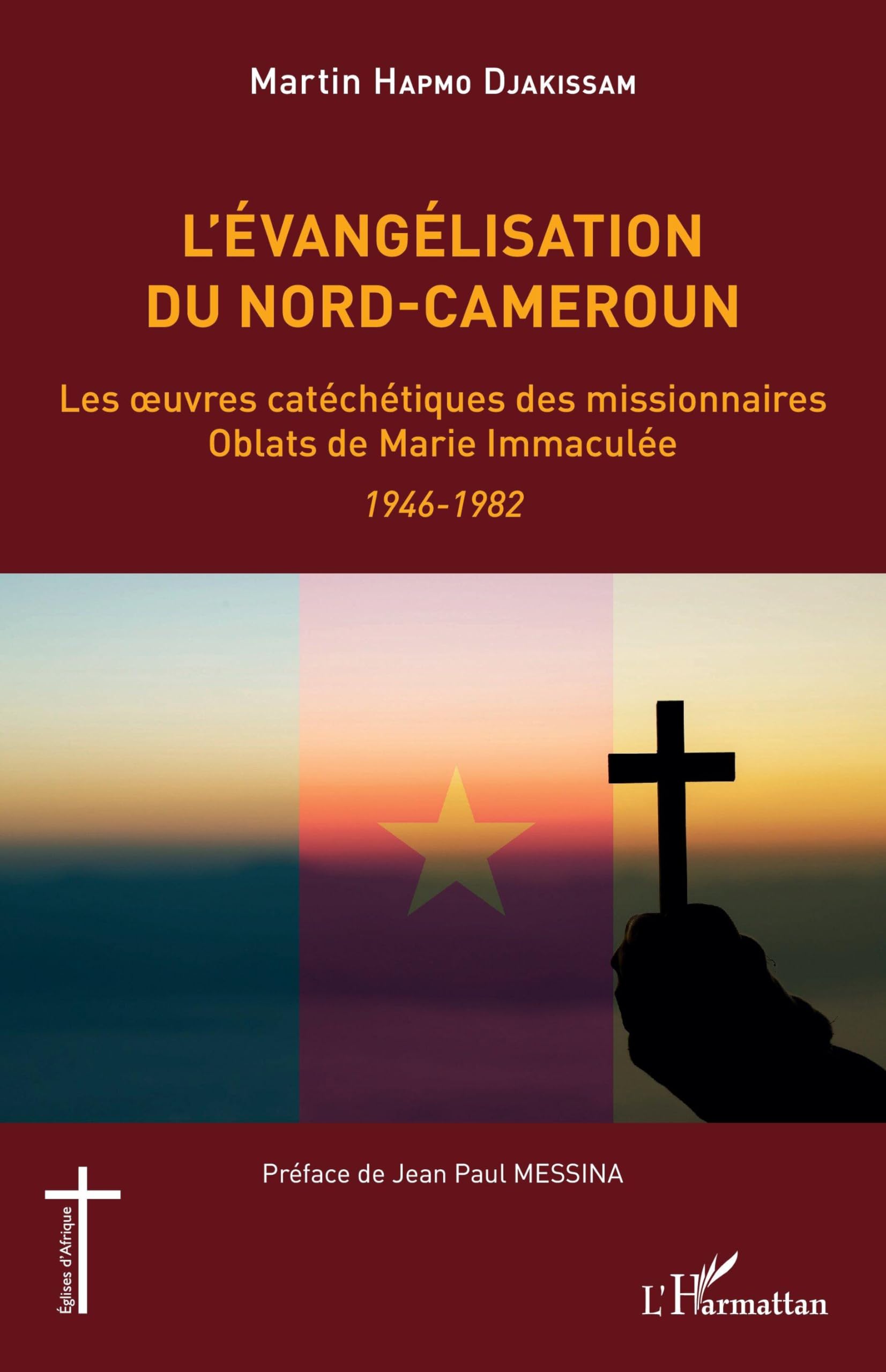 L'évangélisation du Nord-Cameroun: Les oeuvres catéchétiques des missionnaires Oblats de Marie Immaculée 1946-1982 1946-1982 book