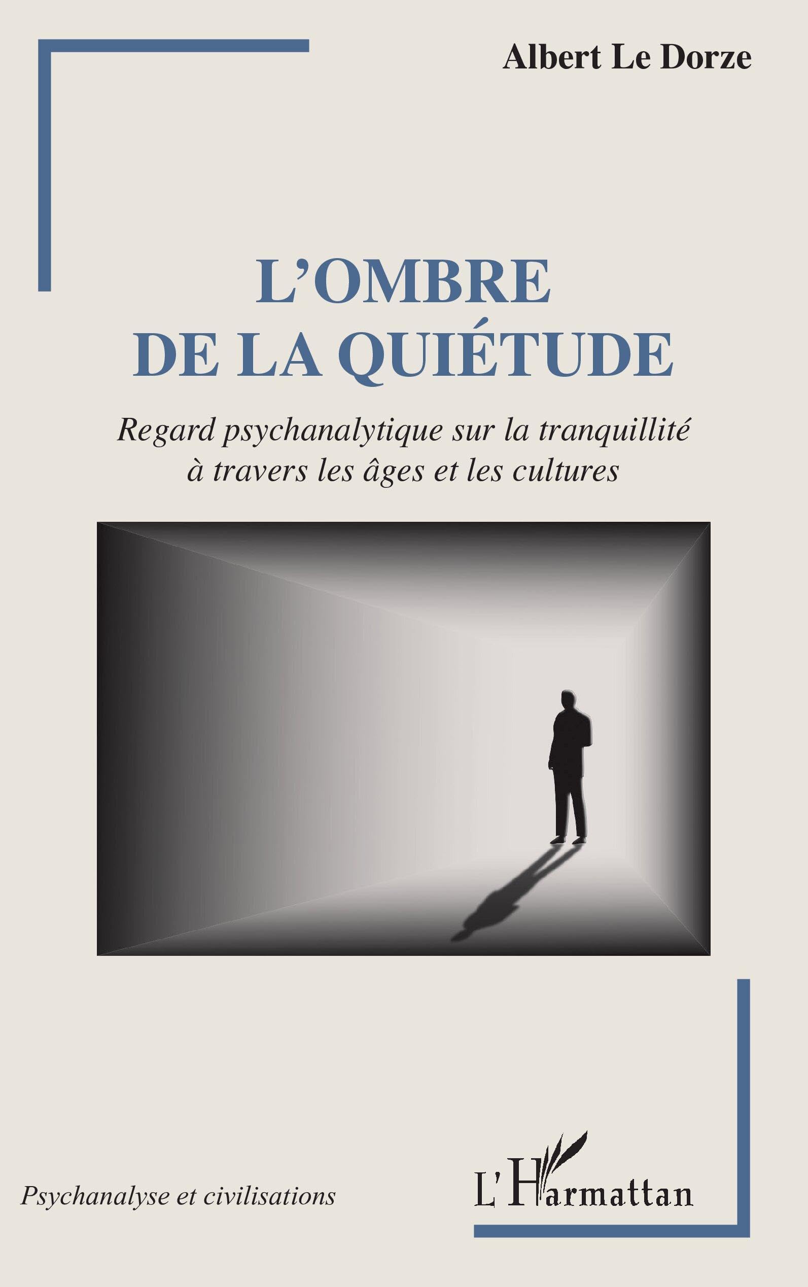 L'ombre de la quiétude: Regard psychanalytique sur la tranquilité à travers les âges et les cultures book