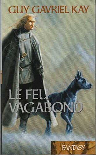 Le feu vagabond la tapisserie de fionavar**. book