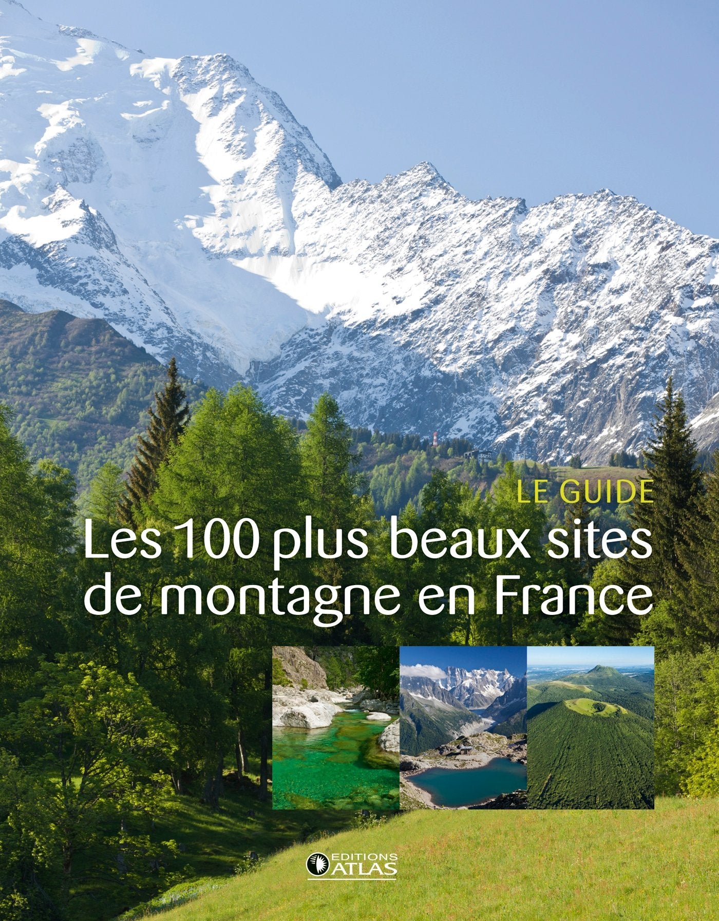 Les 100 plus beaux sites de montagne en France: Le guide Architecture