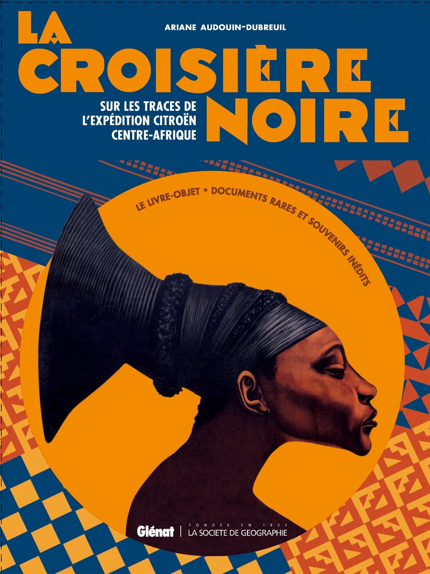 La Croisière Noire : les documents inédits: Sur la trace des expéditions Citroën en Centre-Afrique - version classique Politics & History