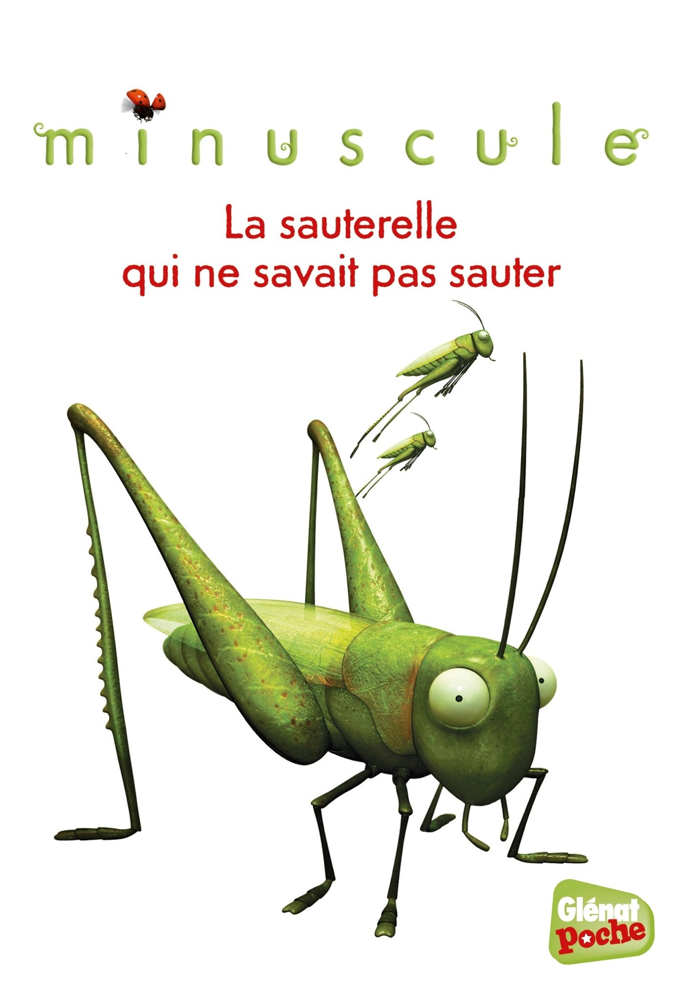 Minuscule - Poche - Tome 04: La sauterelle qui ne savait pas sauter Novels & Short Stories