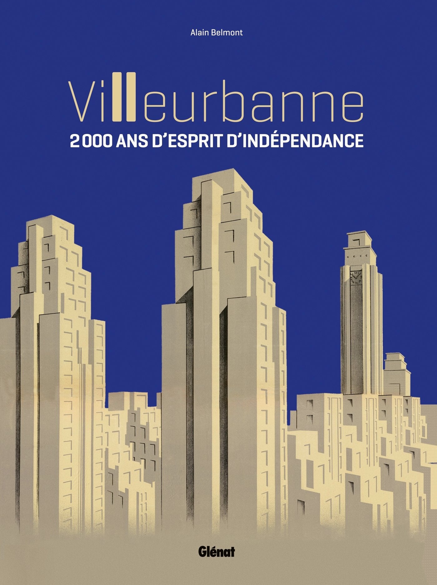 Villeurbanne - 2000 ans d'esprit d'indépendance Politics & History