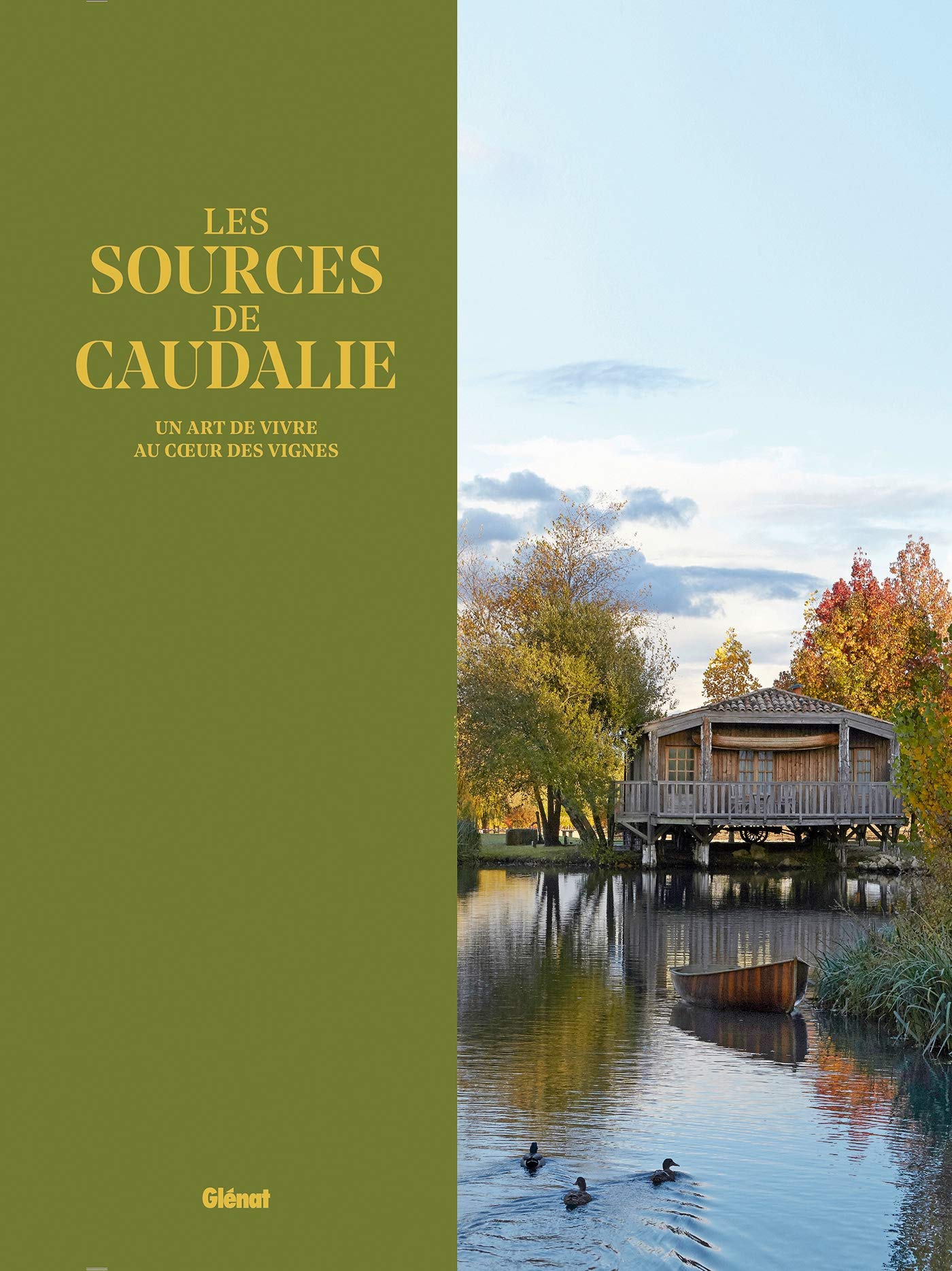 Les Sources de Caudalie: Un art de vivre au coeur des vignes Leisure, Home & Garden