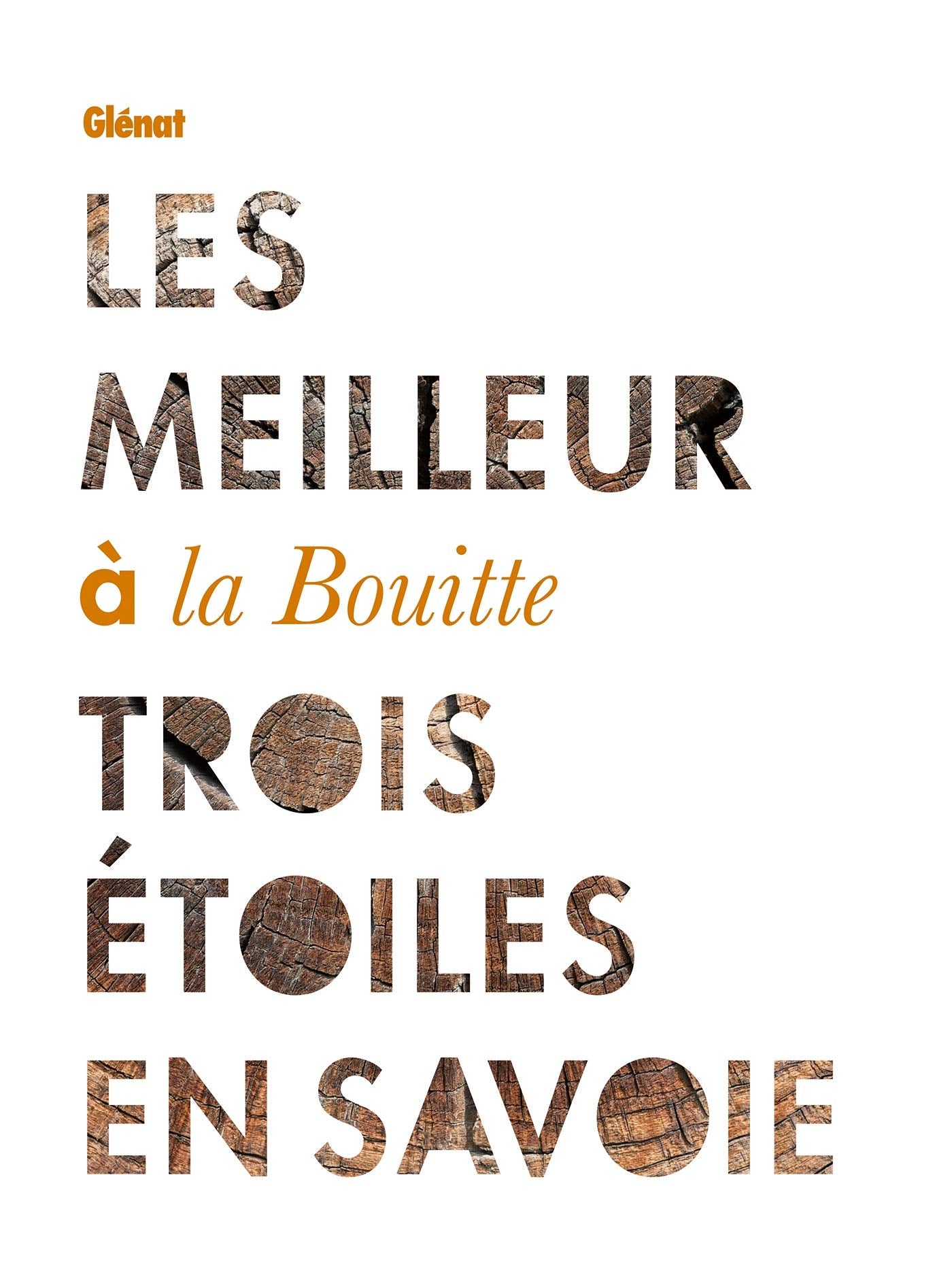 Les Meilleur à la Bouitte: Trois étoiles en Savoie Leisure, Home & Garden