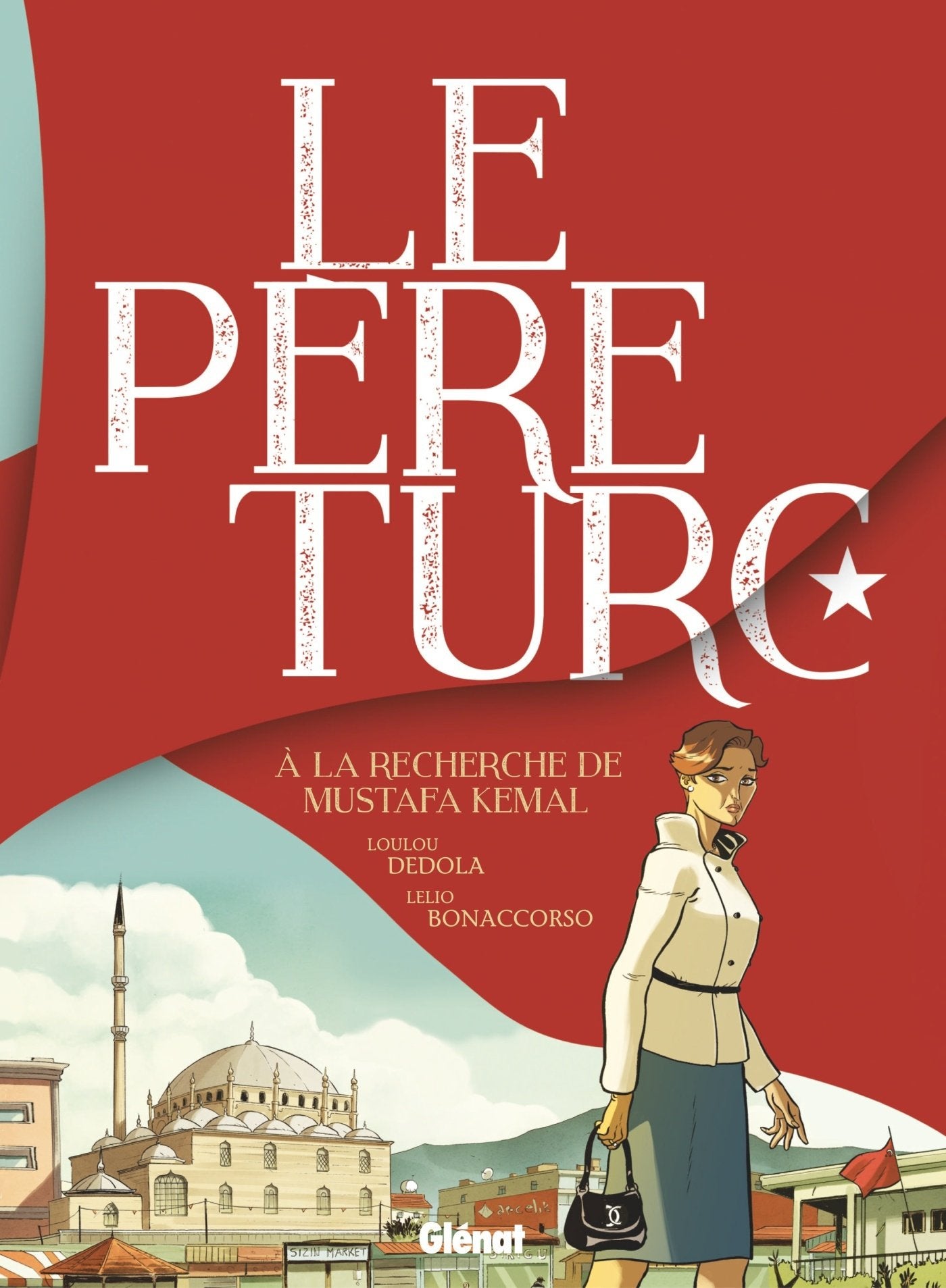 Le Père Turc: À la recherche de Mustafa Kemal Manga