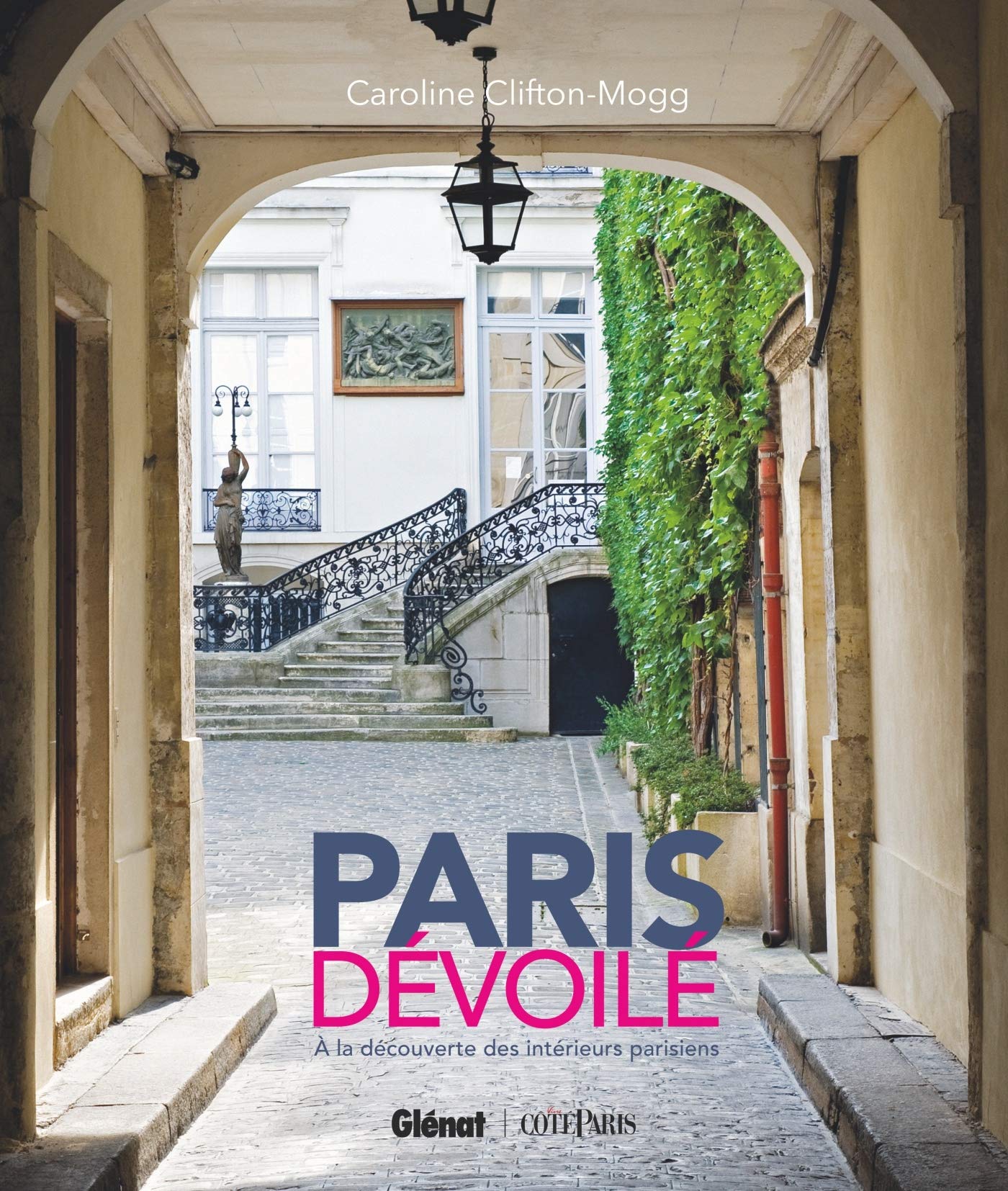 Paris dévoilé: À la découverte des intérieurs parisiens book