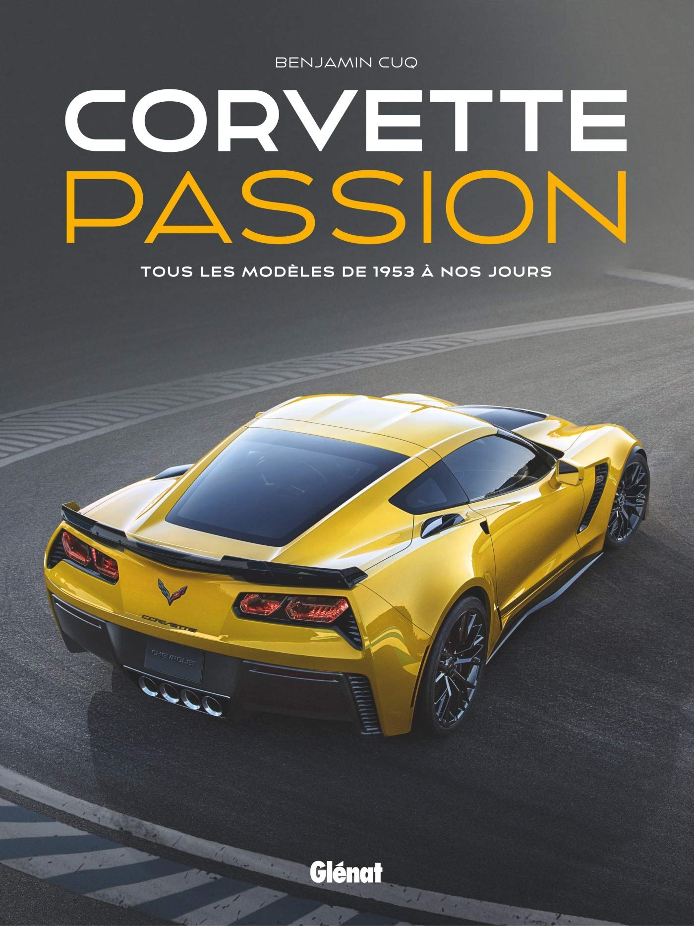 Corvette Passion: Tous les modèles de 1953 à nos jours book