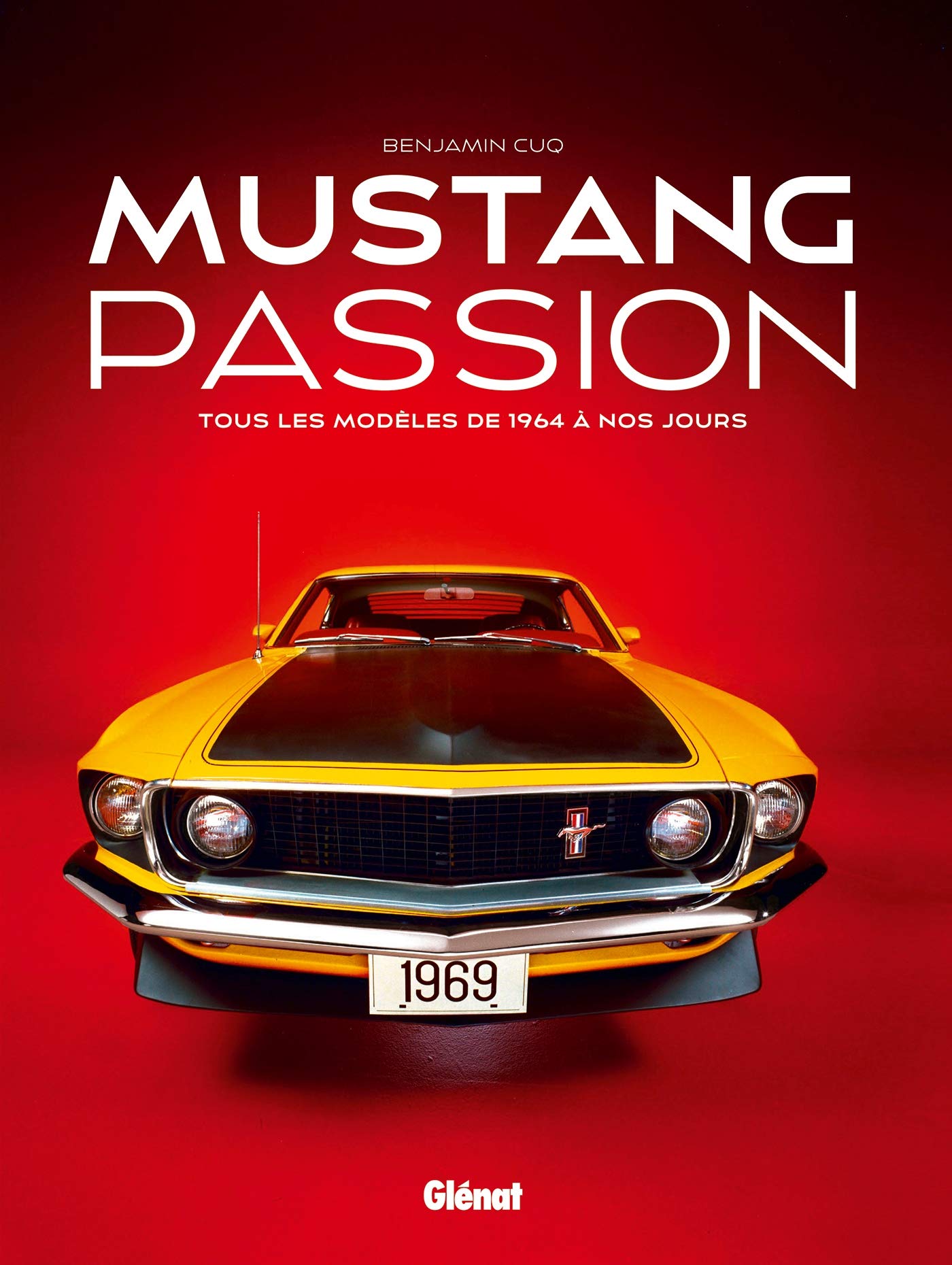 Mustang Passion NE: Tous les modèles de 1964 à nos jours book