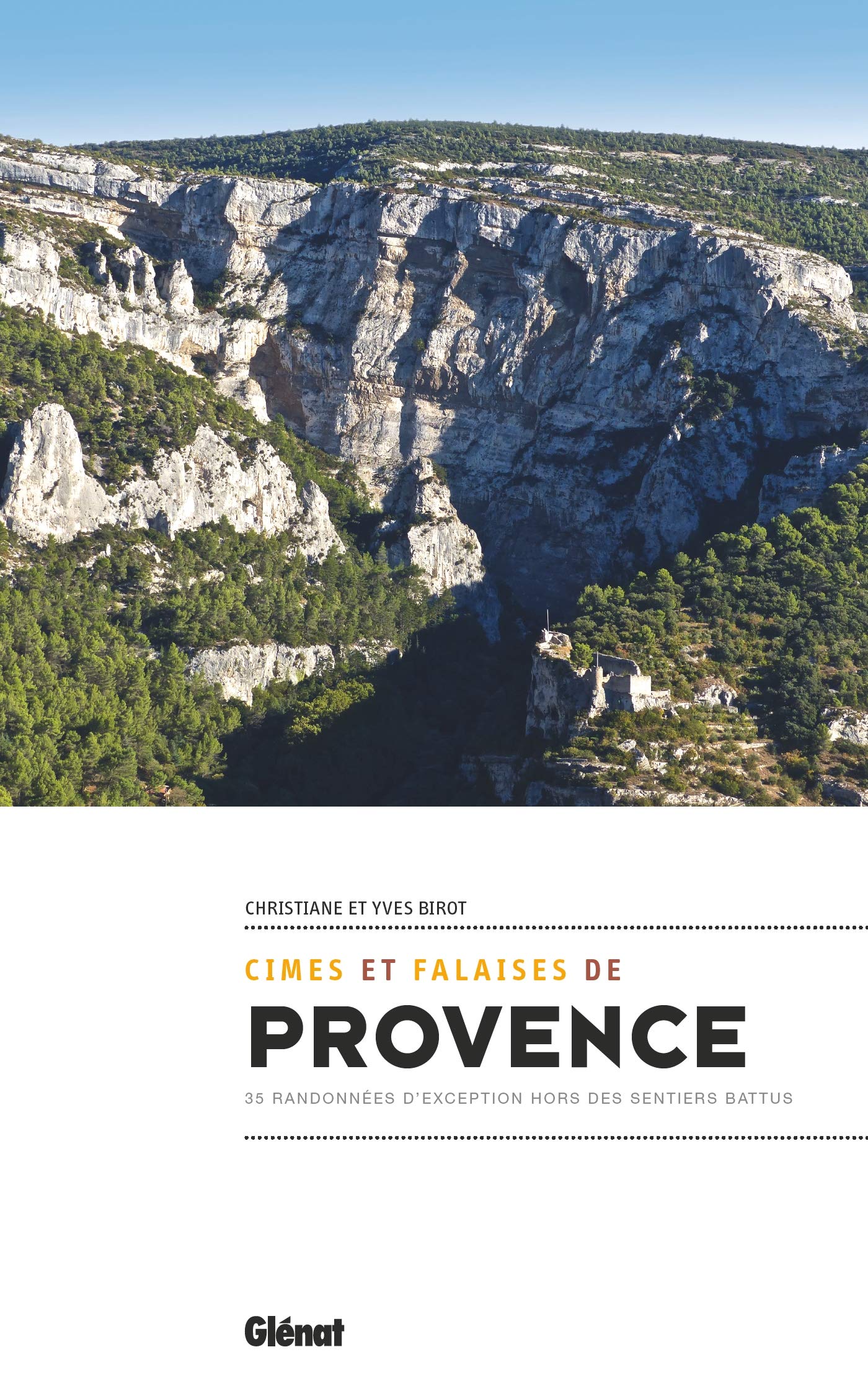 Cimes et falaises de Provence: 35 randonnées d'exception hors des sentiers battus book