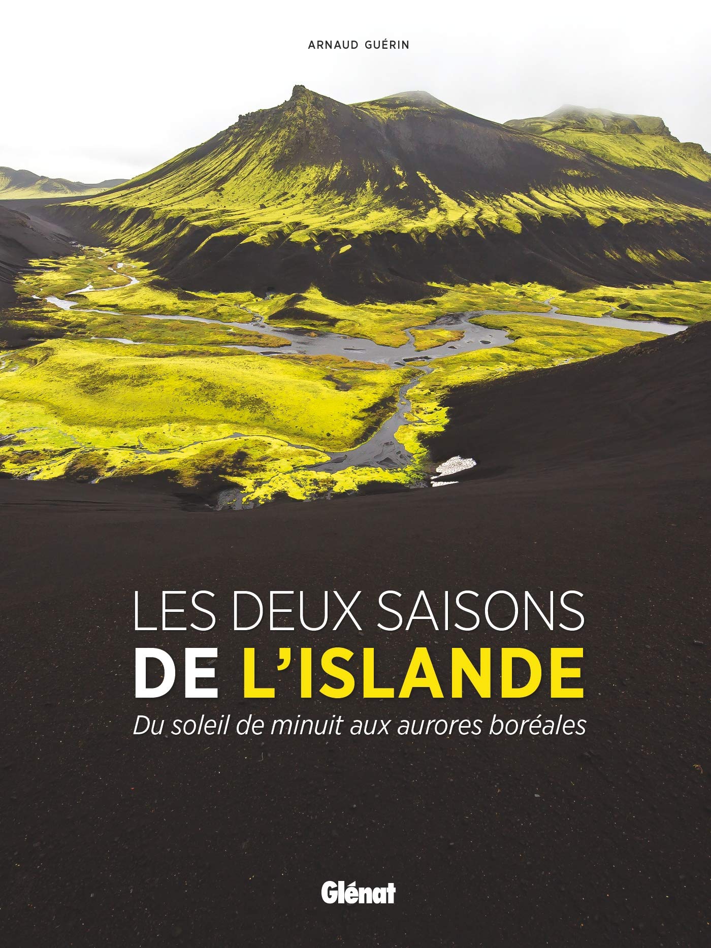 Les Deux Saisons de l'Islande: Du soleil de minuit aux aurores boréales book