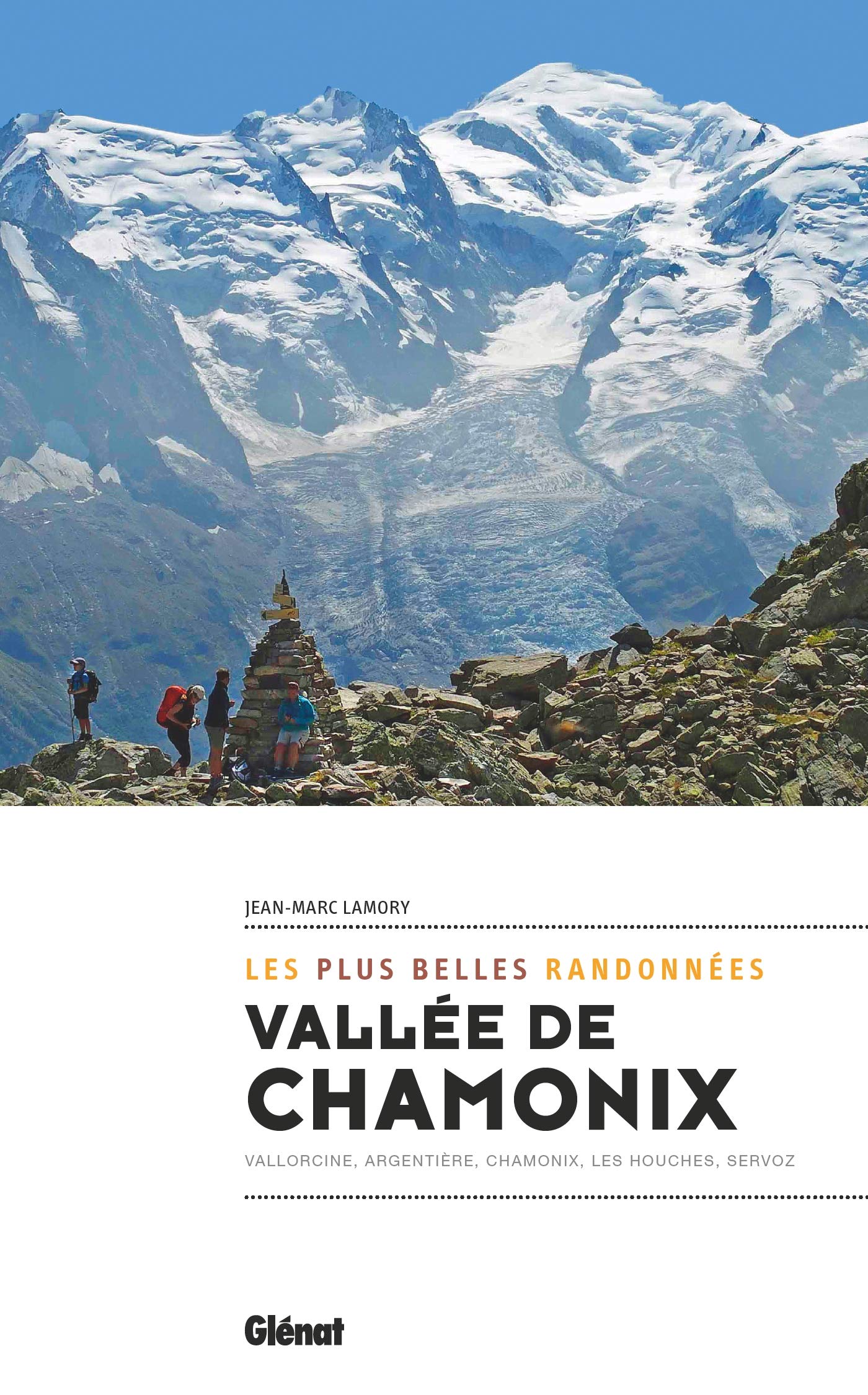 Vallée de Chamonix, les plus belles randonnées: Chamonix, Vallorcine Argentière, Les Houches, Servoz book