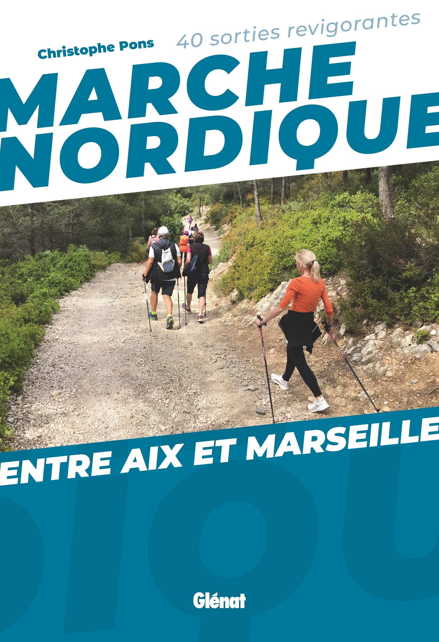 Marche nordique entre Aix et Marseille: 40 sorties revigorantes book