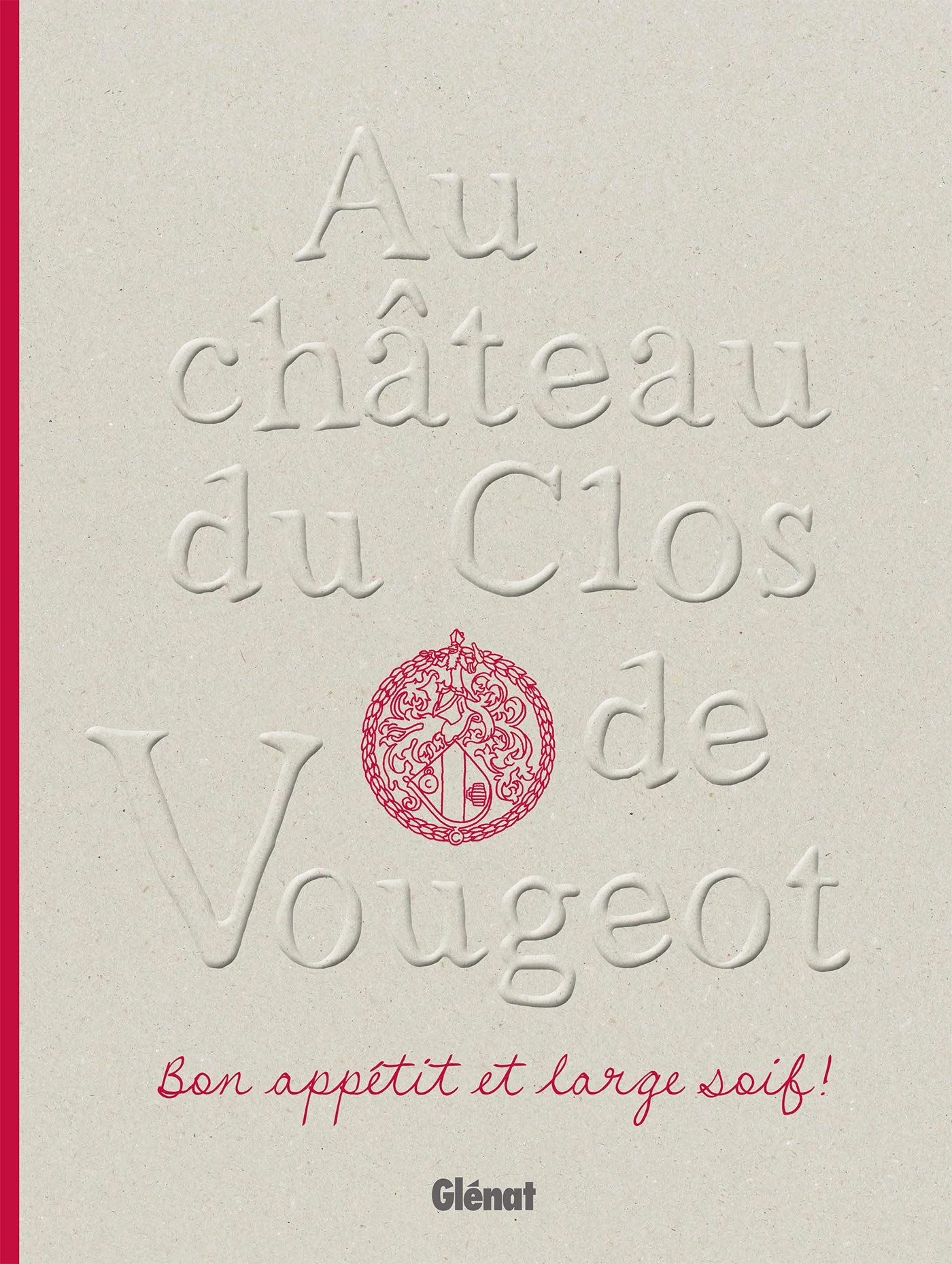 Au Château du Clos de Vougeot: Bon appétit et large soif ! Leisure, Home & Garden