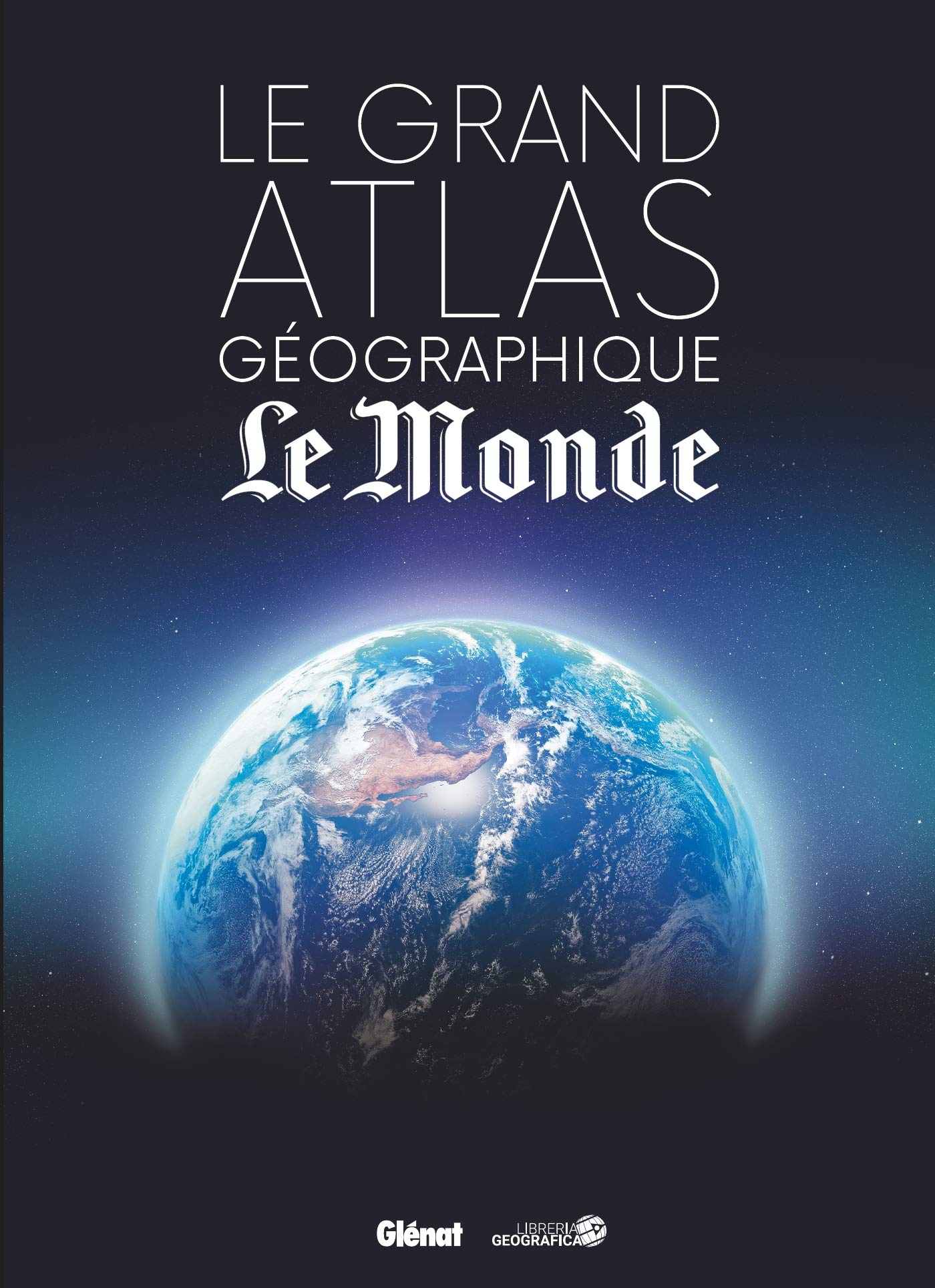 Le Grand atlas géographique du monde (4e ED) Geology & Geography