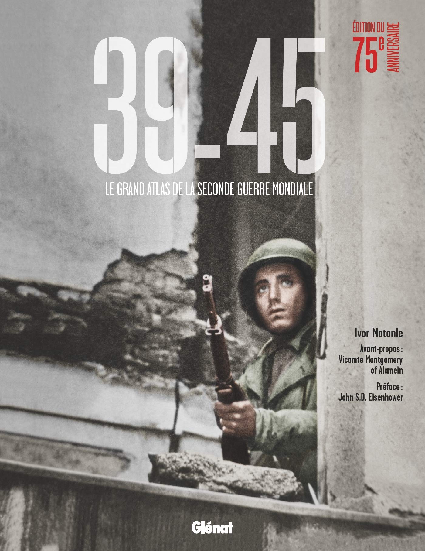 39-45 (édition 75 ans): Le Grand Atlas de la Seconde Guerre mondiale Politics & History