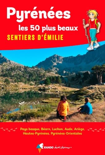 Pyrénées, les 50 plus beaux sentiers d'Émilie: 50 promenades pour tous Leisure, Home & Garden