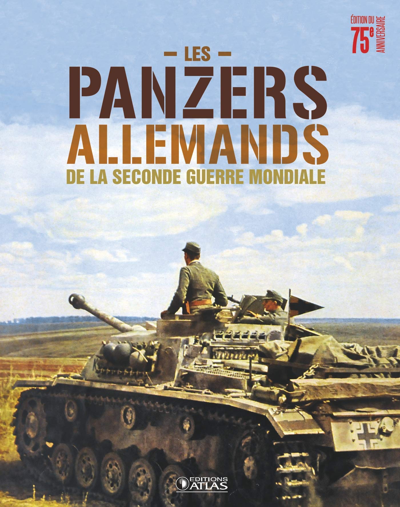 Les panzers allemands de la Seconde Guerre mondiale: Édition anniversaire 75 ans Politics & History