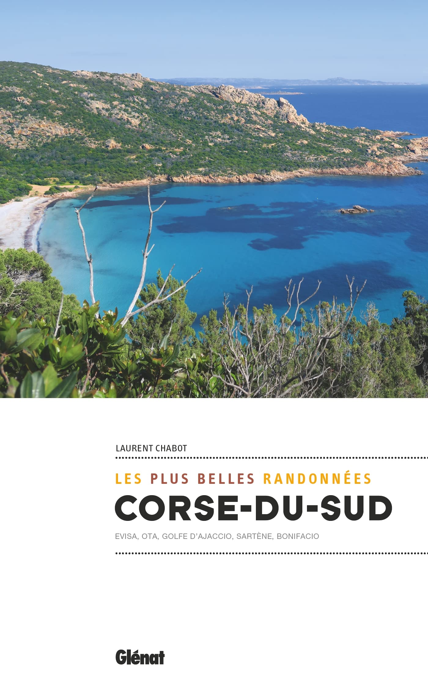 Corse du Sud, les plus belles randonnées: Evisa, Ota, Golfe d'Ajaccio, Sartène, Bonifacio Leisure, Home & Garden