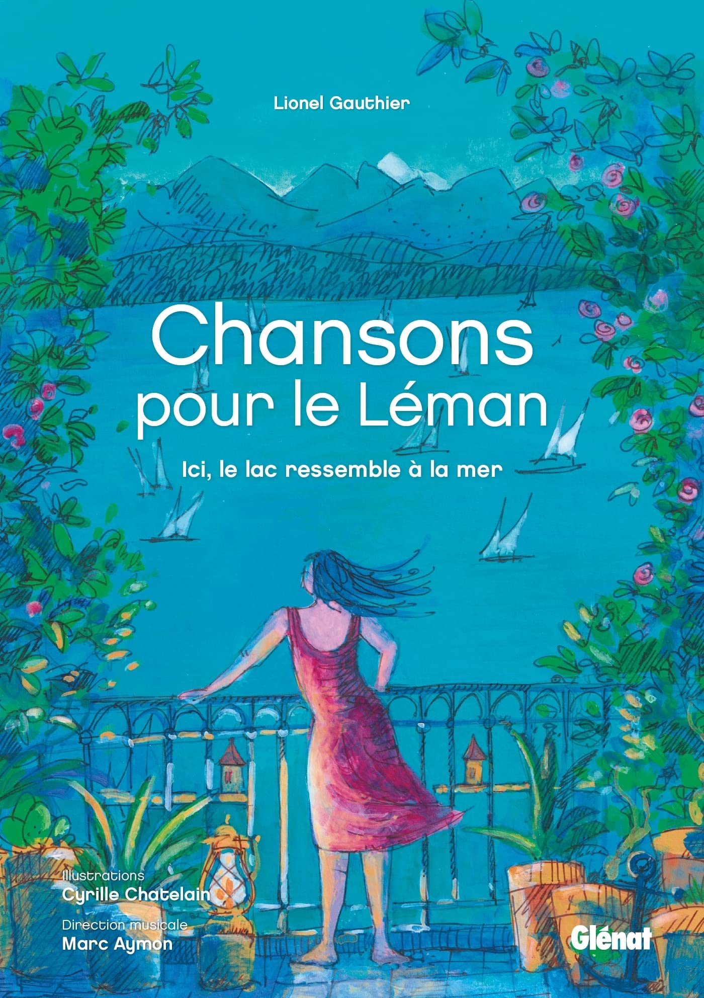 Des chansons pour le Léman: Ici le lac ressemble à la mer... Arts & Music