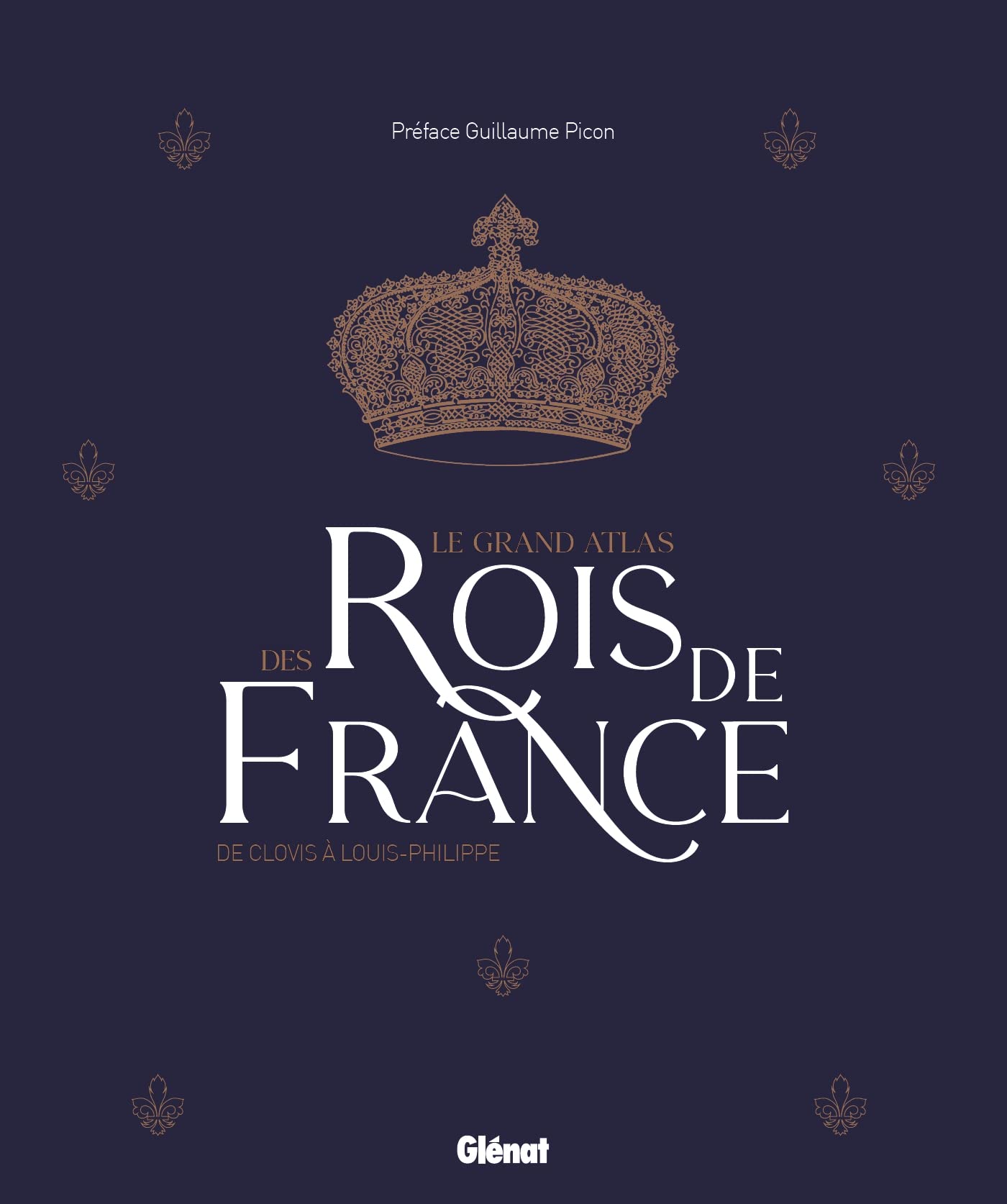 Le grand Atlas des rois de France 2e ed: De Clovis à Louis-Philippe Politics & Society