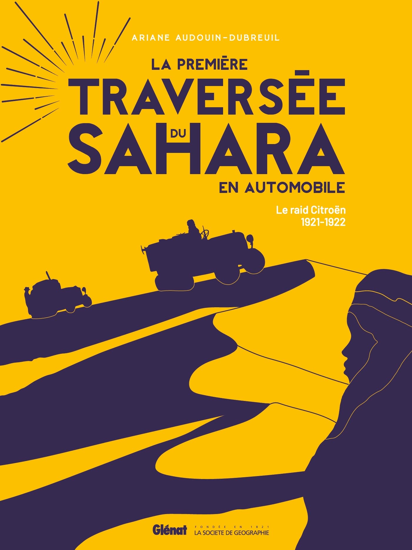 La première traversée du Sahara en automobile Ed 100 ans: Le raid Citröen, 1921-1922 Politics & History
