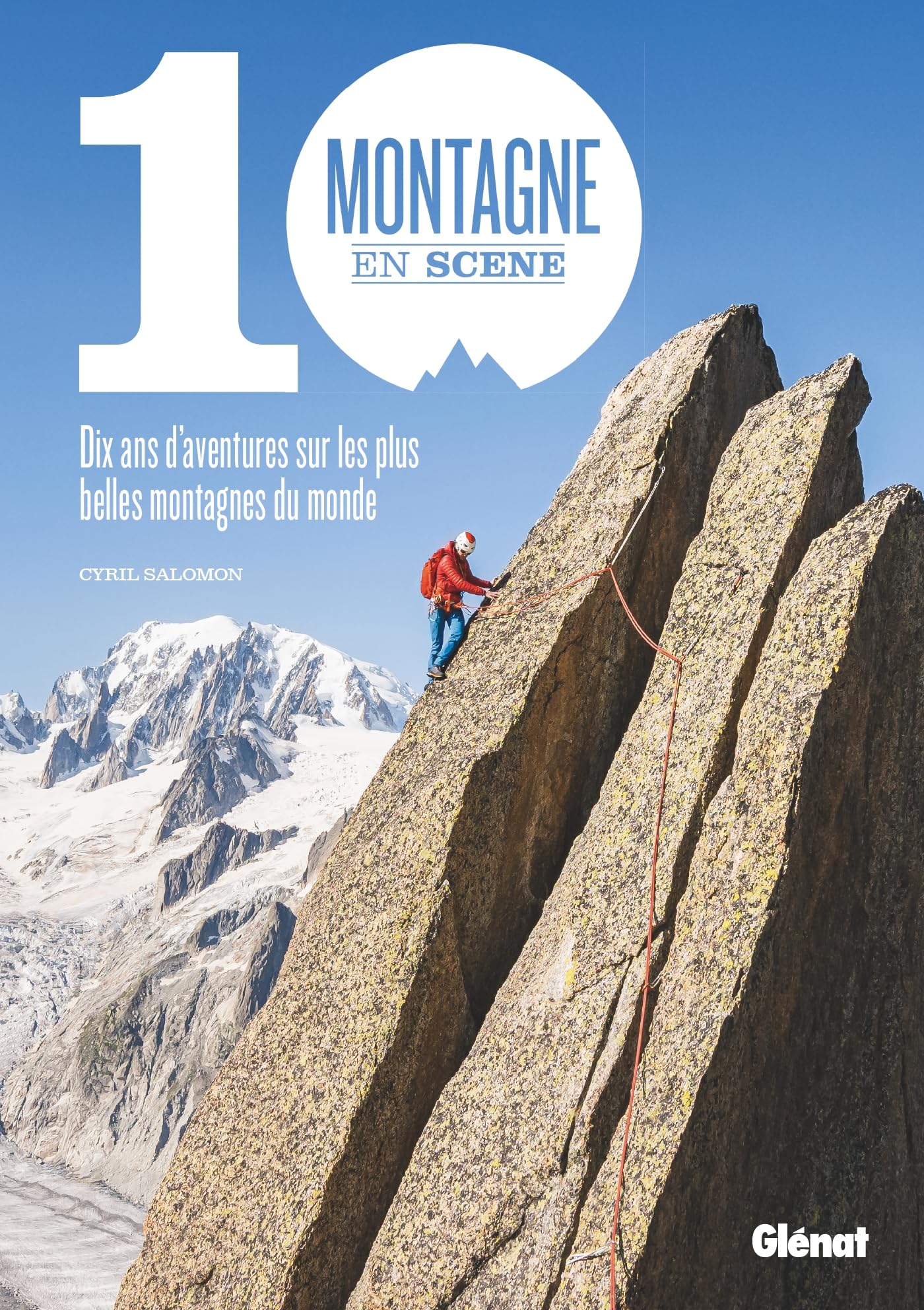Montagne en scène: 10 ans d'aventures sur les plus belles montagnes du monde Geology & Geography