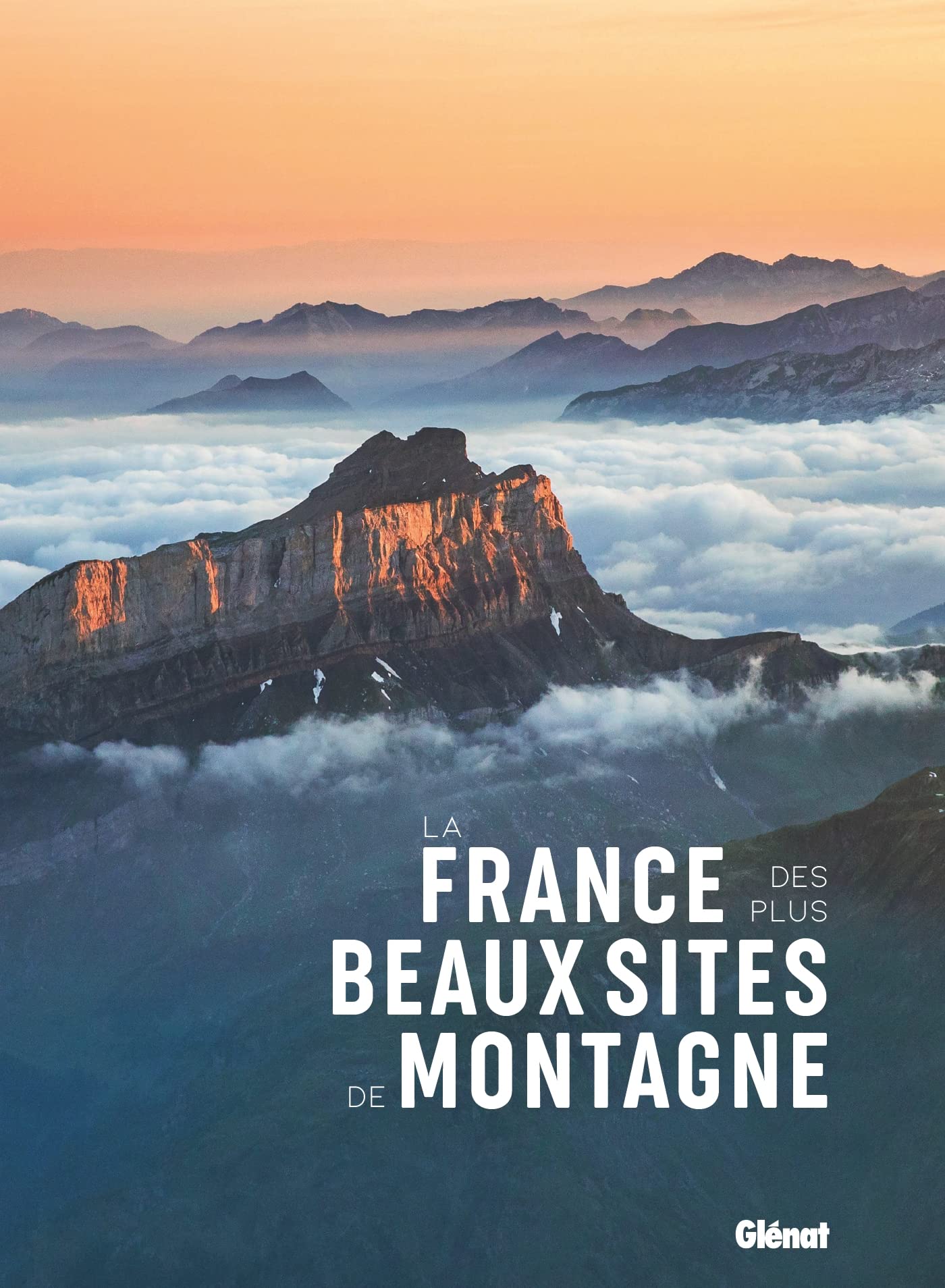 La France des plus beaux sites de montagne Architecture