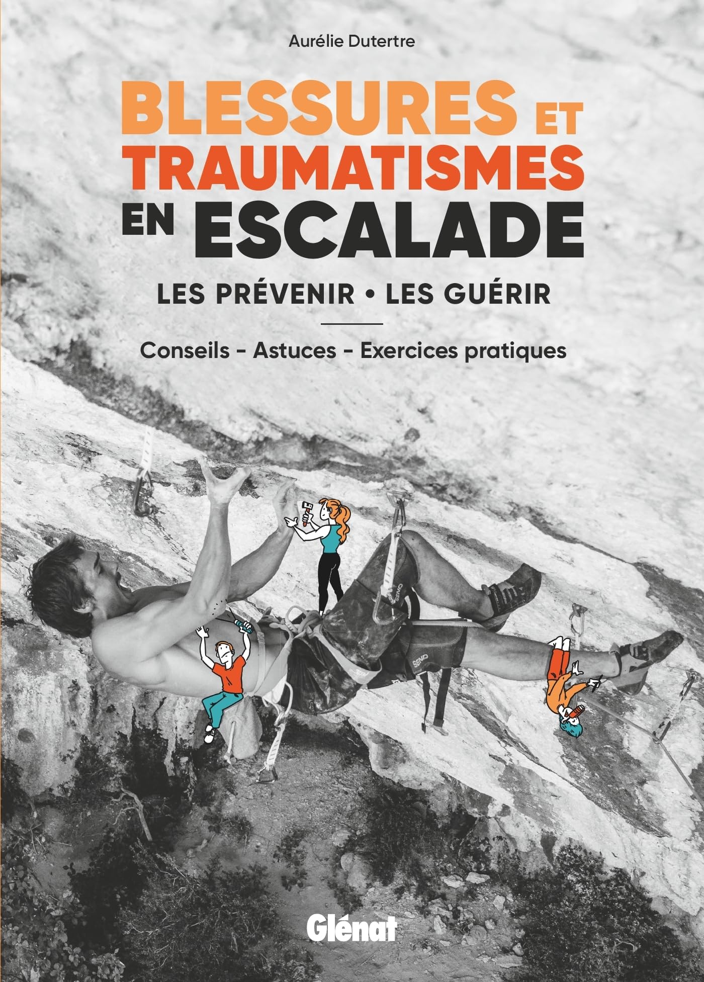 Blessures et traumatismes en escalade: Les prévenir, les guérir Geology & Geography