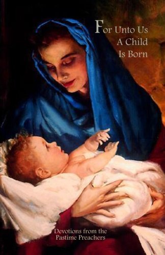 For Unto Us A Child Is Born: Devotions from the Pastime Preachers Religion & Esotericism