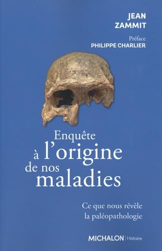 Enquête à l'origine de nos maladies - Ce que nous révèle la paléopathologie Social Sciences
