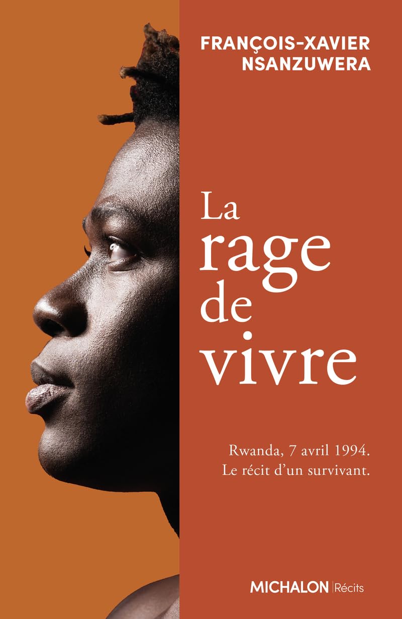 La rage de vivre - Rwanda, 7 avril 1994. Le récit d'un survivant book