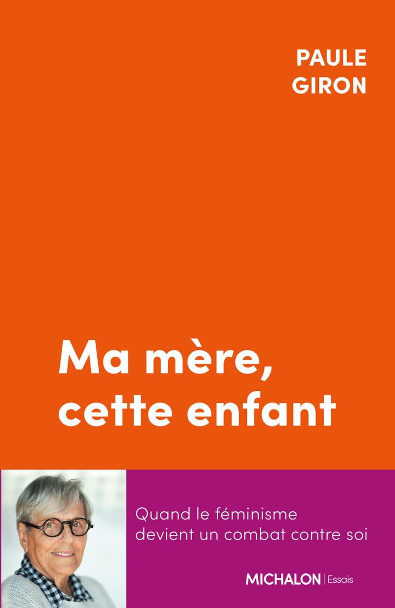 Ma mère, cette enfant - Quand le féminisme devient un combat contre soi book