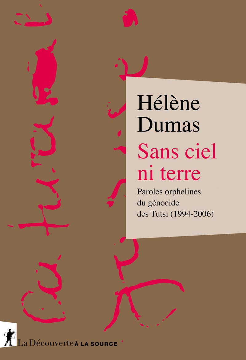 Sans ciel ni terre: Paroles orphelines du génocide des Tutsi (1994-2006) book