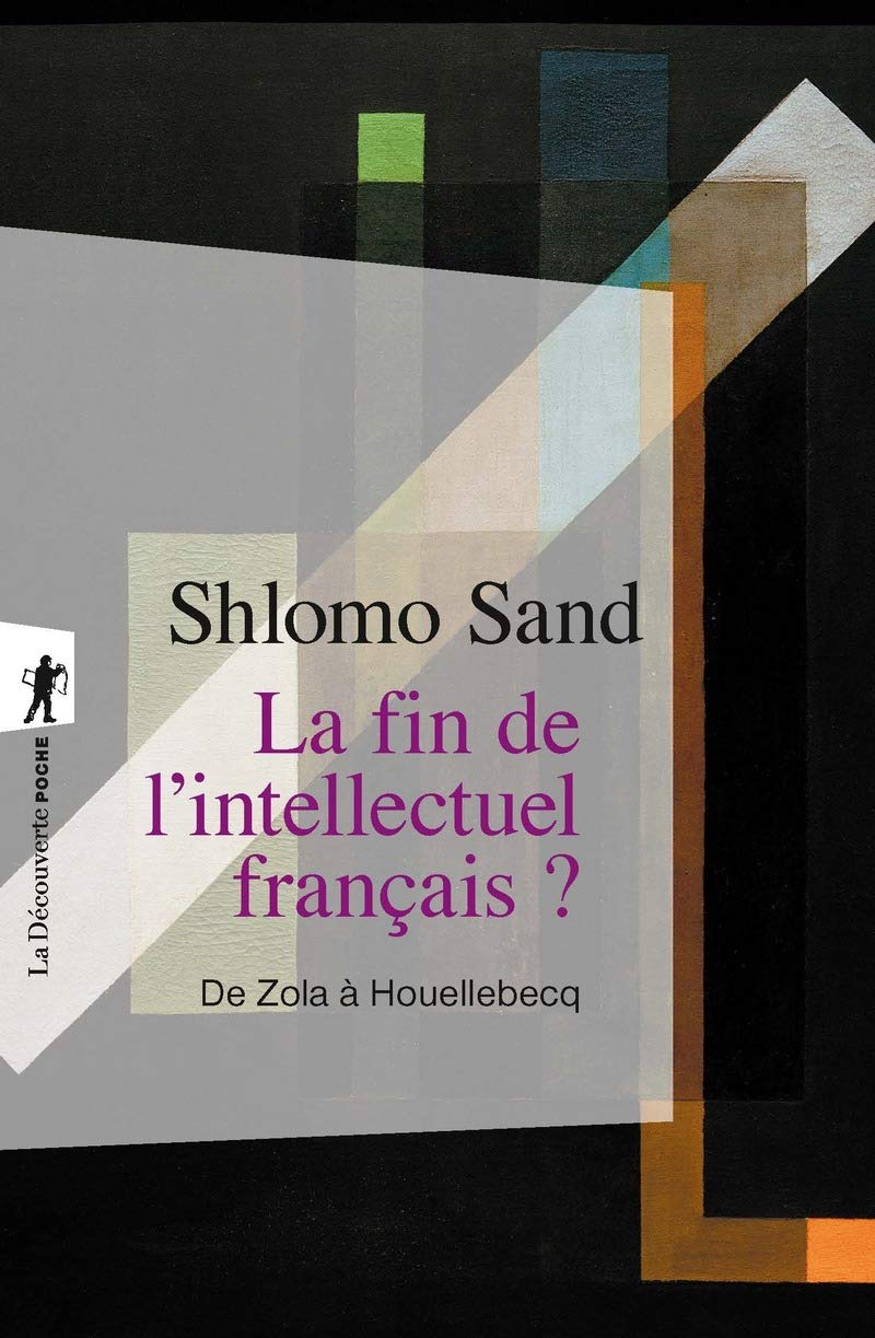 La fin de l'intellectuel français ?: De Zola à Houellebecq book