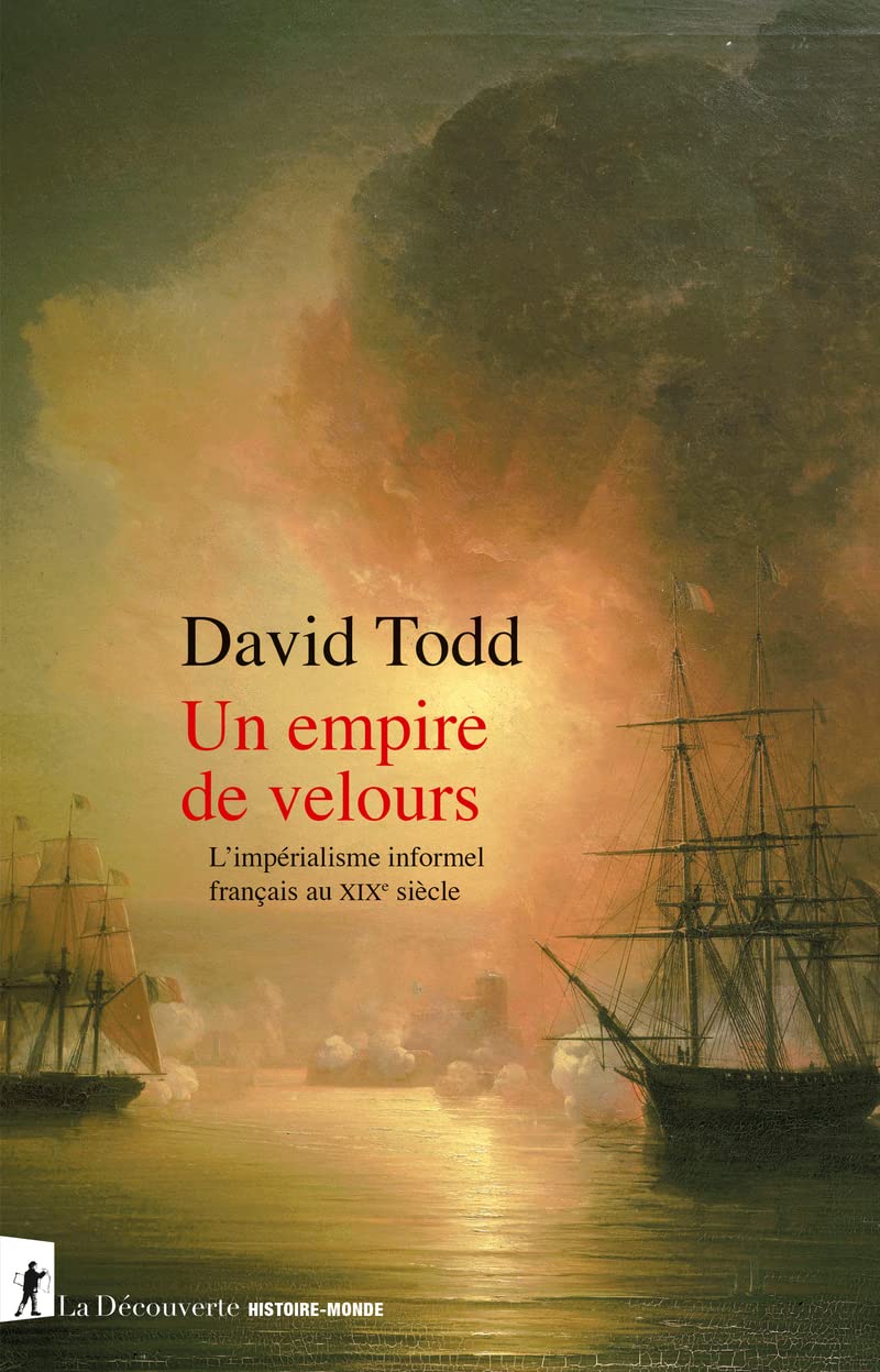Un empire de velours: L'impérialisme informel français au XIXe siècle book
