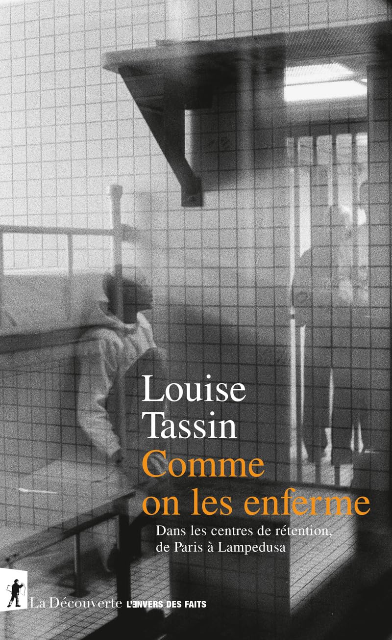 Comme on les enferme: Dans les centres de rétention, de Paris à Lampedusa book