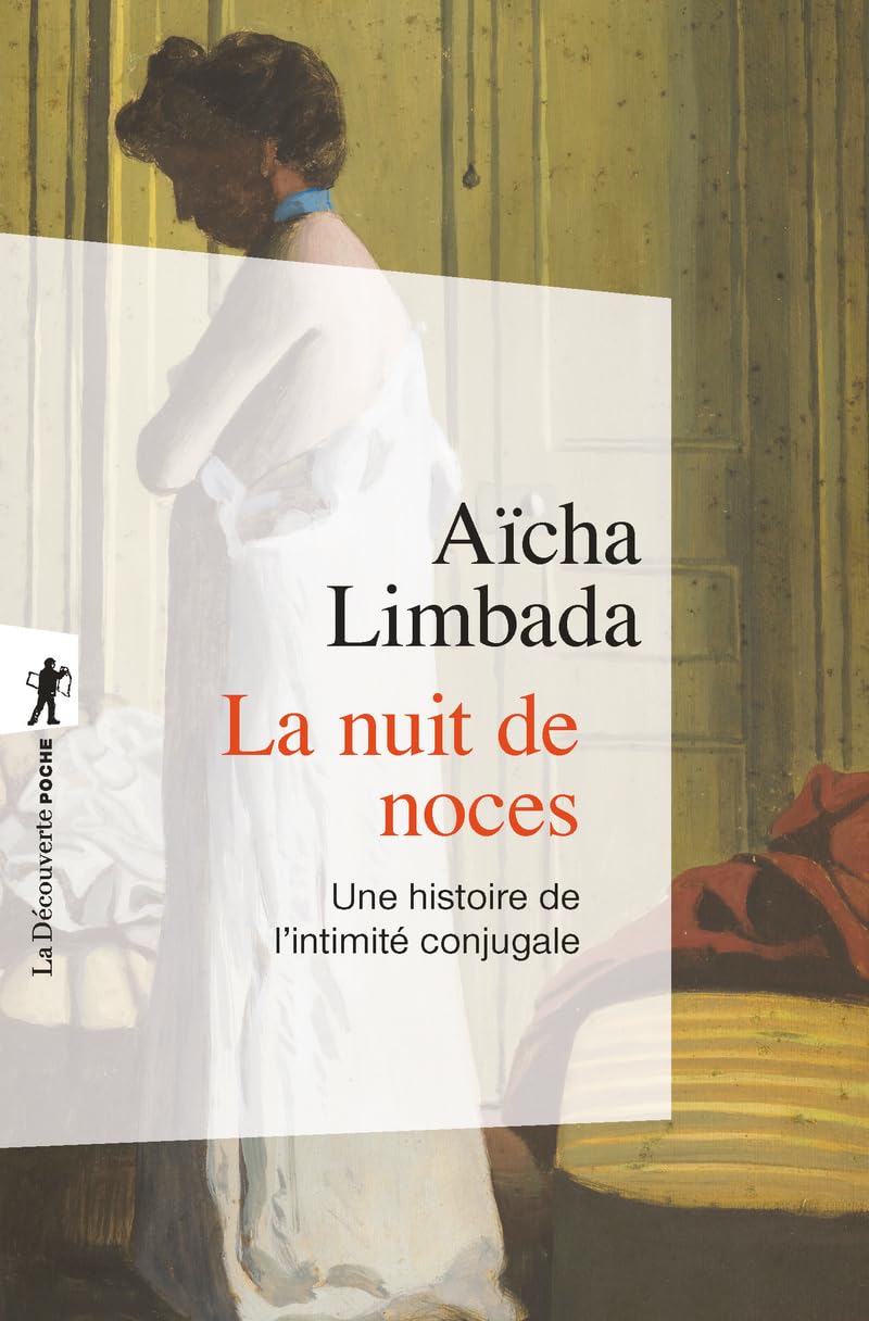 La nuit de noces - Une histoire de l'intimité conjugale Social Sciences