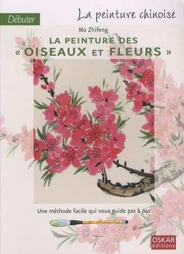Débuter la peinture chinoise: La peinture des oiseaux et fleurs book
