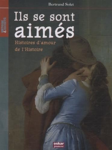 ILS SE SONT AIMES: Histoires d'amour de l'Histoire Novels & Short Stories