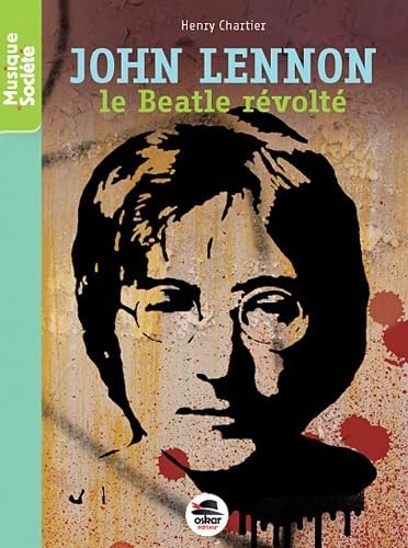 JOHN LENNON - LE BEATLE REVOLTE: LE BEATLE REVOLTÉ Novels & Short Stories