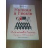 Humour à l'école, de la maternelle à L'université voyage en 300 Anecdotes Books